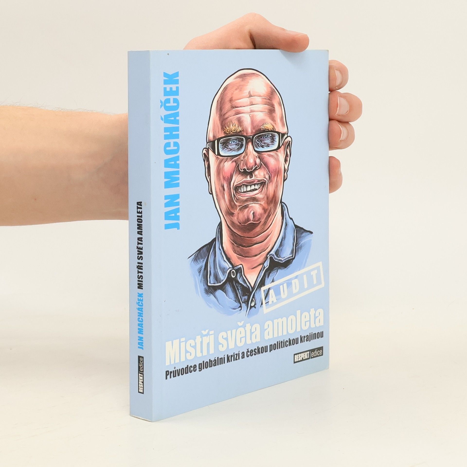 Jan Macháček Mistři světa amoleta: Průvodce globální krizí a českou politickou krajinou