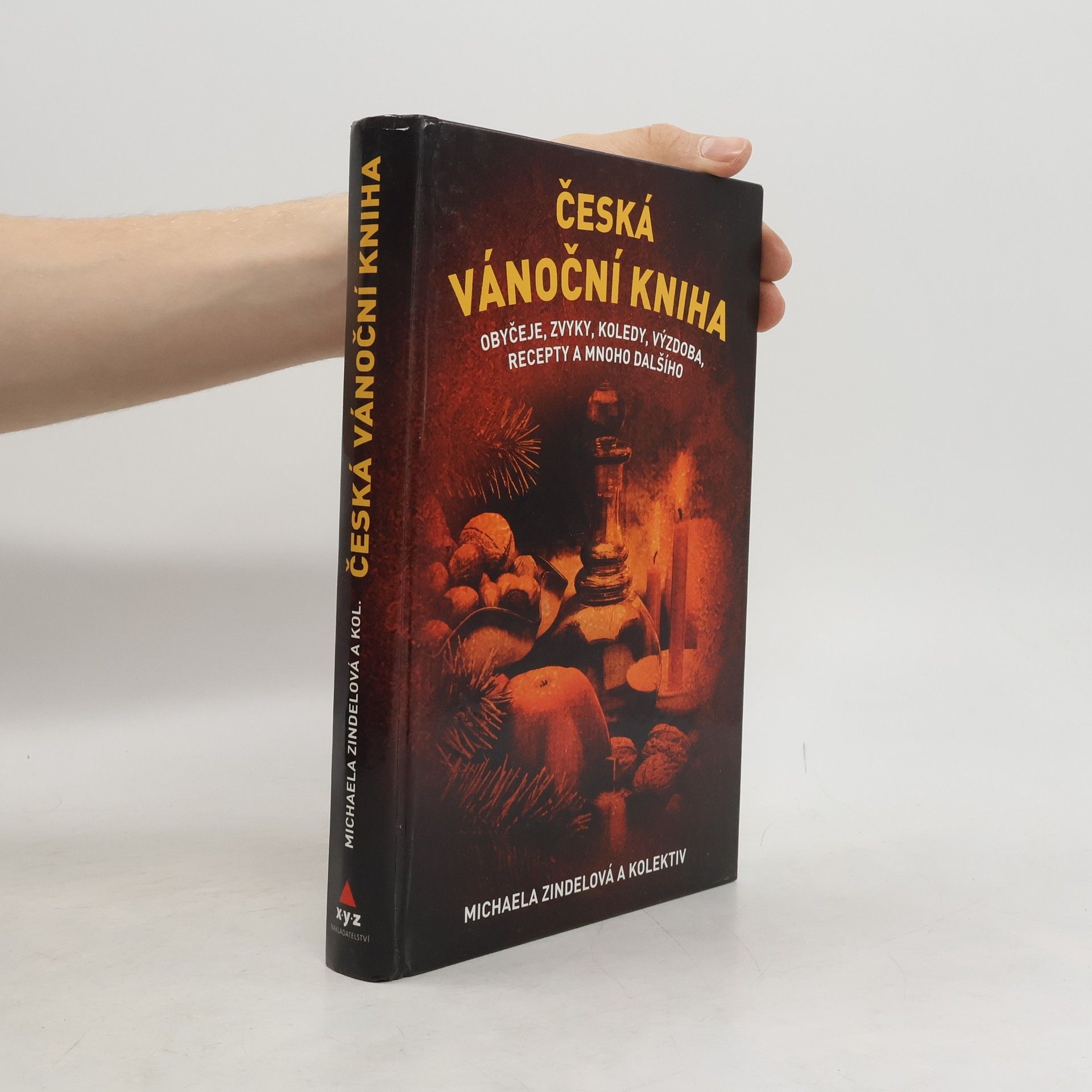 Michaela Zindelová Česká vánoční kniha: Obyčeje, zvyky, koledy, výzdoba, recepty a mnoho dalšího
