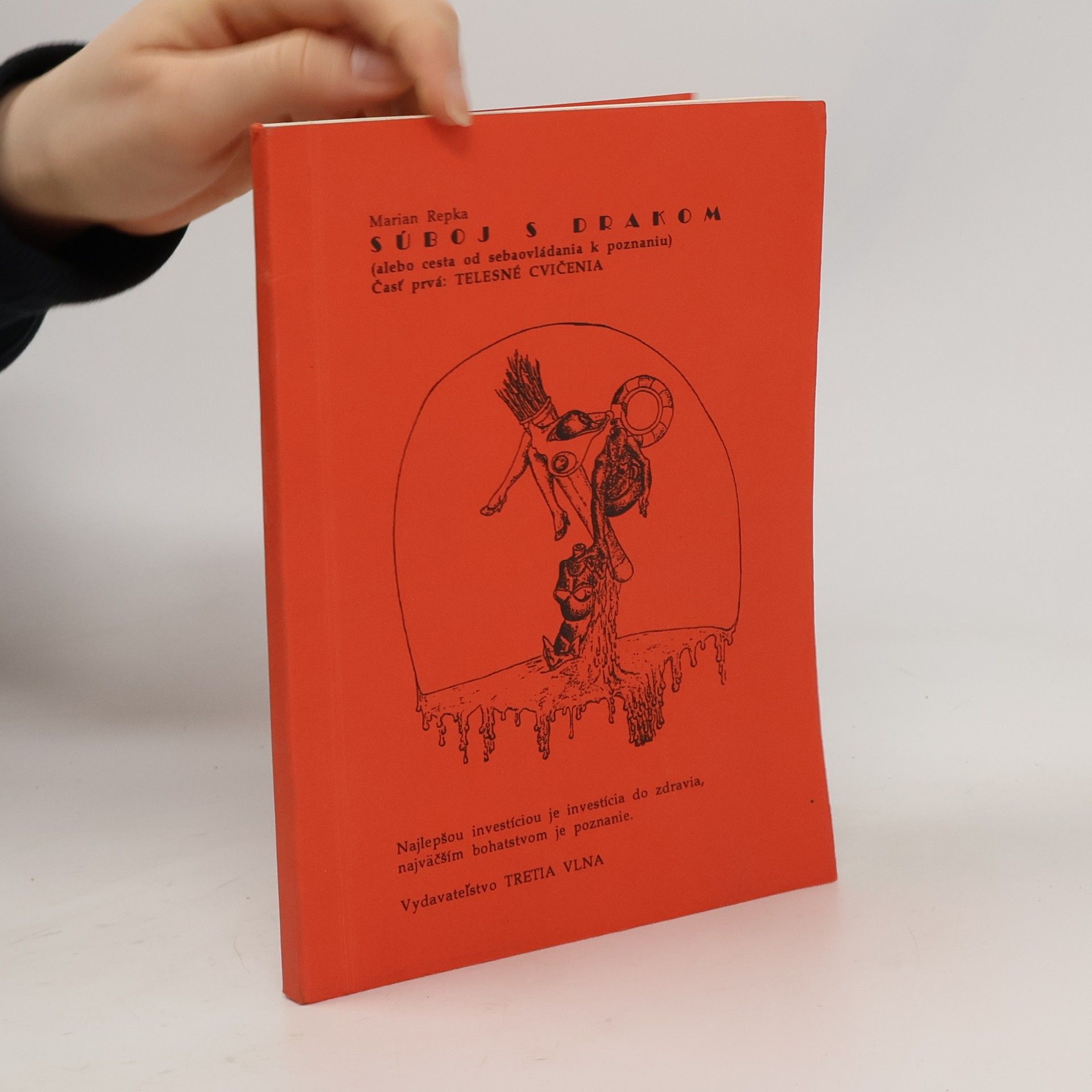 Marian Repka Súboj s drakom (alebo cesta od sebaovládania k poznaniu). Časť prvá, Telesné cvičenia