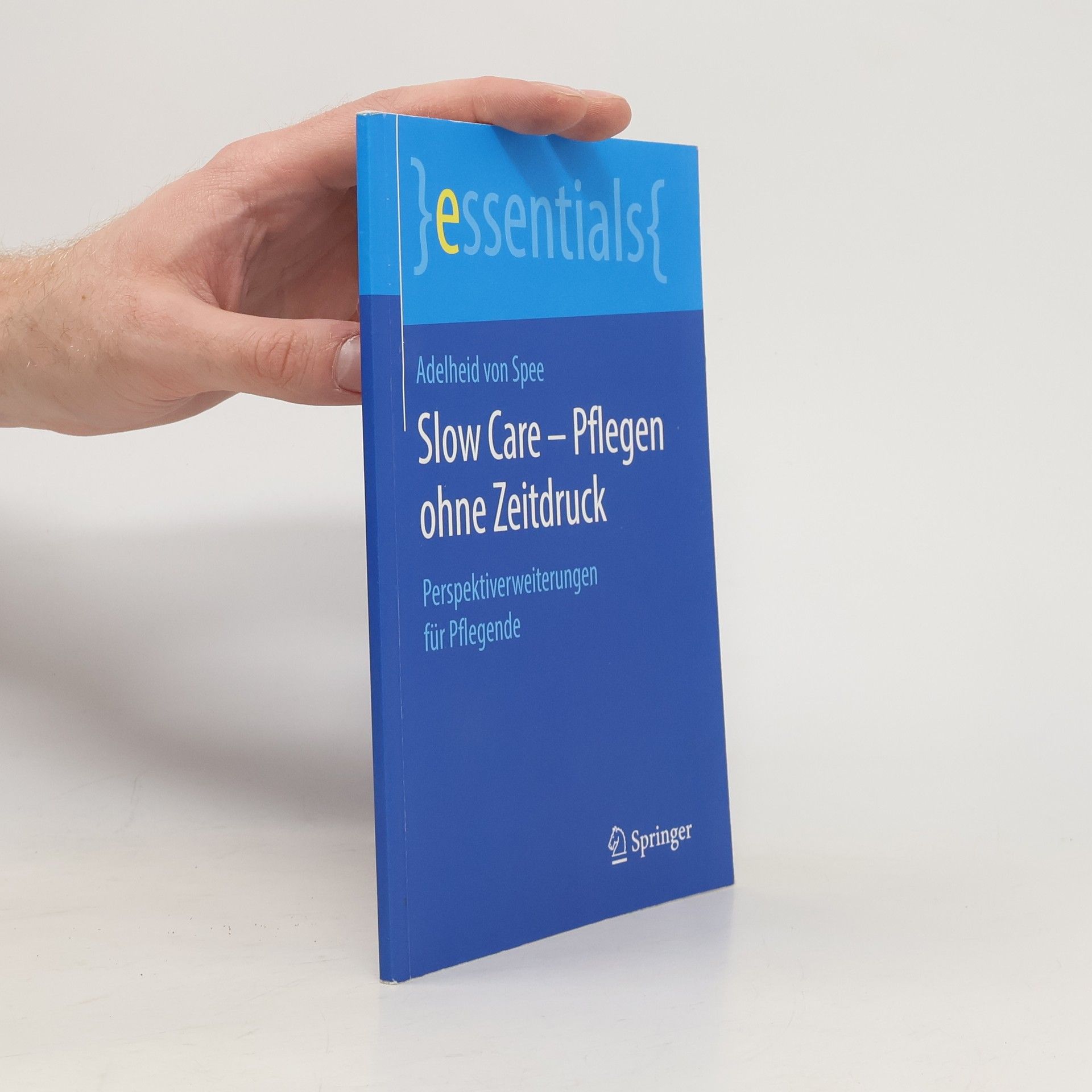Adelheid von Spee Slow Care - Pflegen ohne Zeitdruck