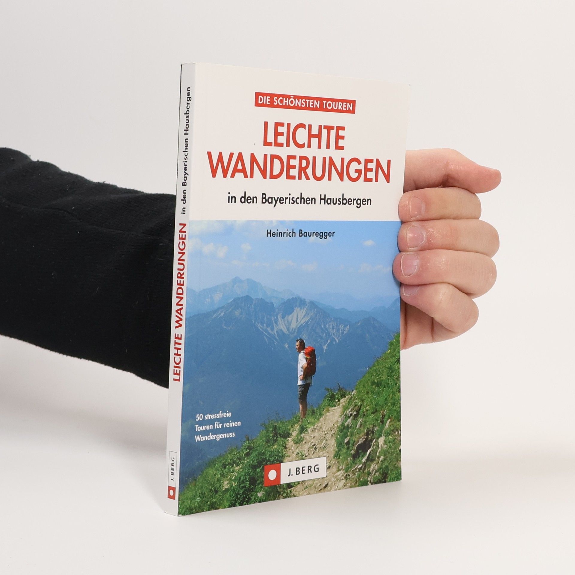 Heinrich Bauregger Leichte Wanderungen in den Bayerischen Hausbergen