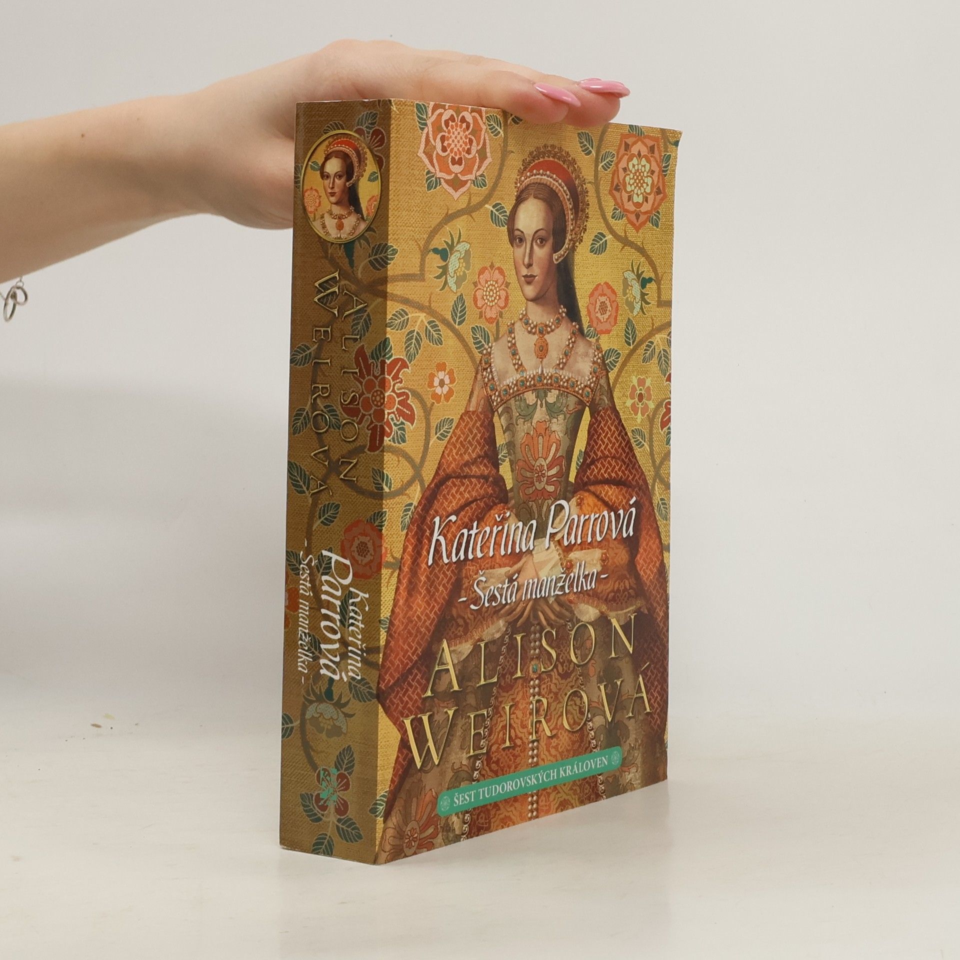 Eva Křístková Šest tudorovských královen. Kateřina Parrová : šestá manželka