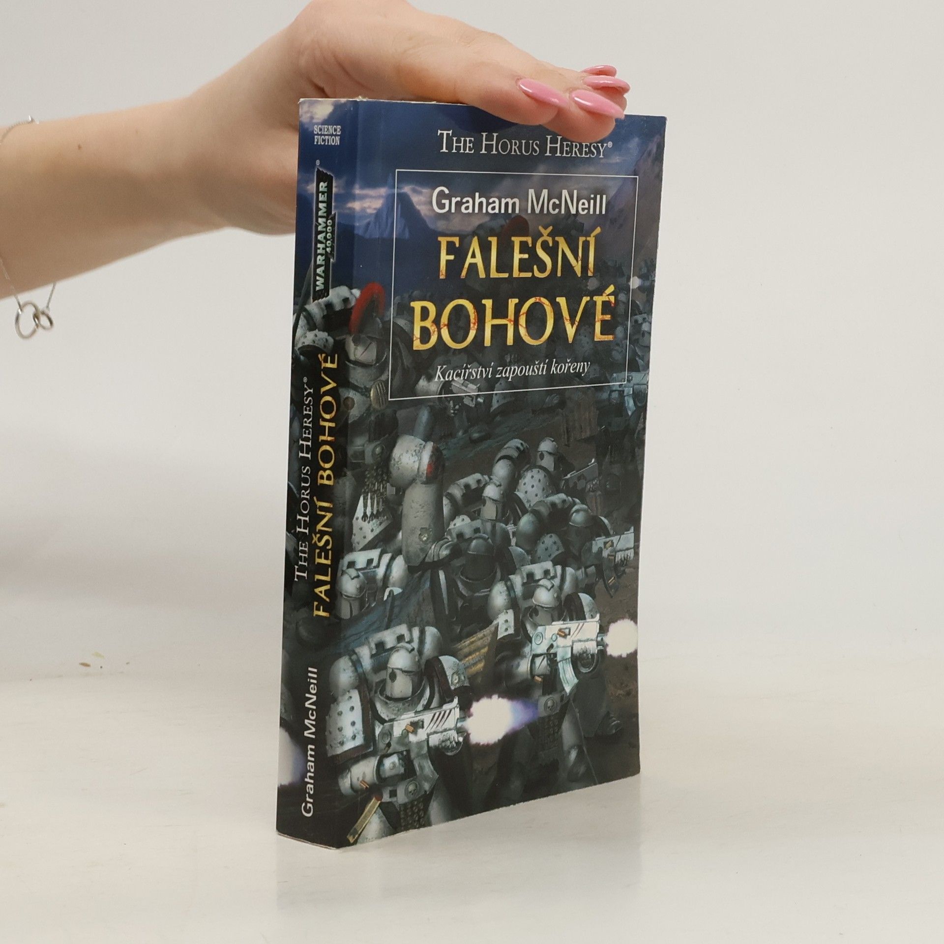 Graham McNeill Falešní bohové : kacířství zapouští kořeny