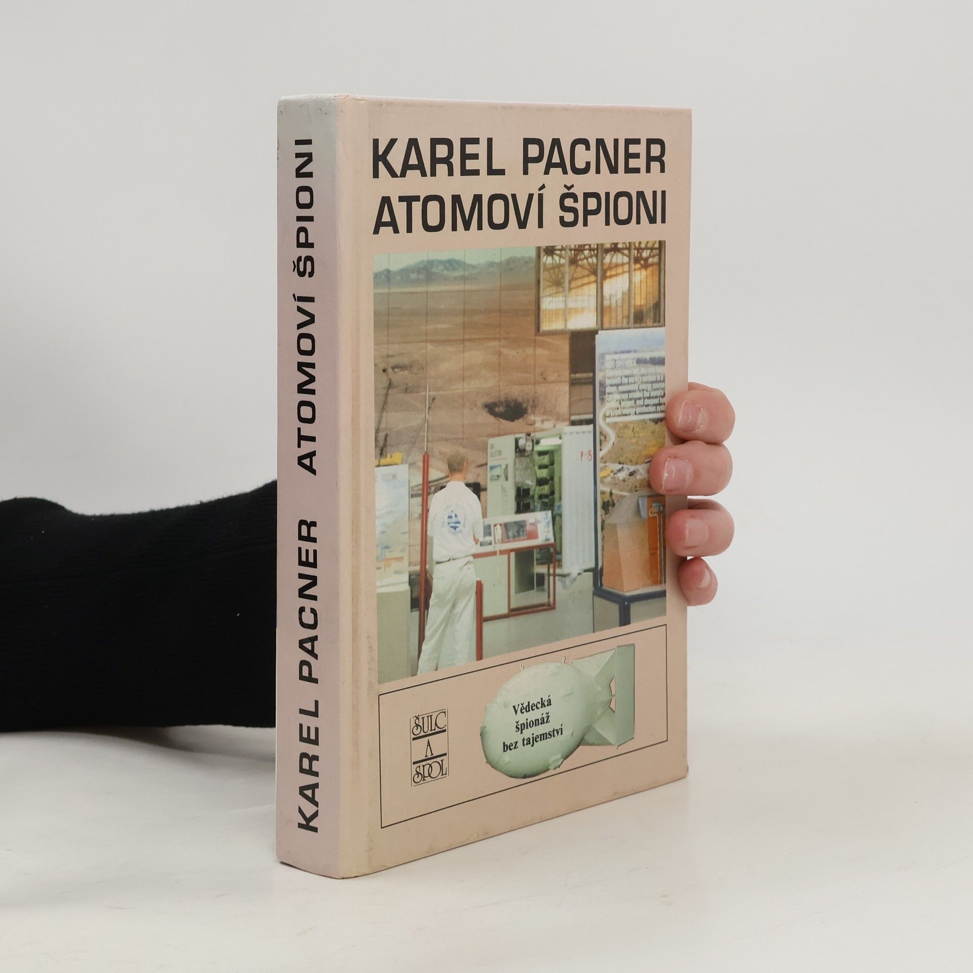 Karel Pacner Atomoví špioni. Počátky vědecké špionáže a kontrašpionáže