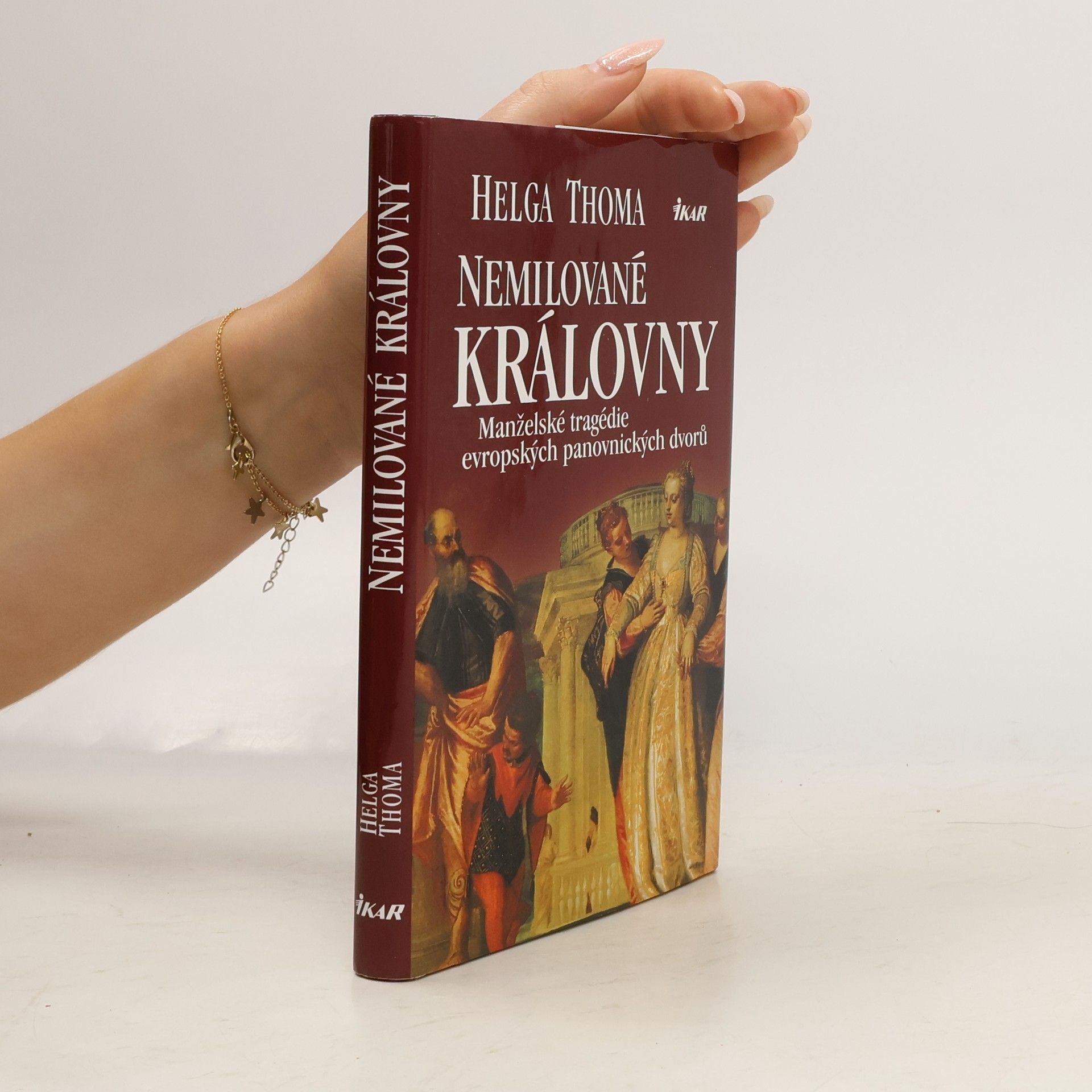 Helga Thoma Nemilované královny. Manželské tragédie evropských panovnických dvorů