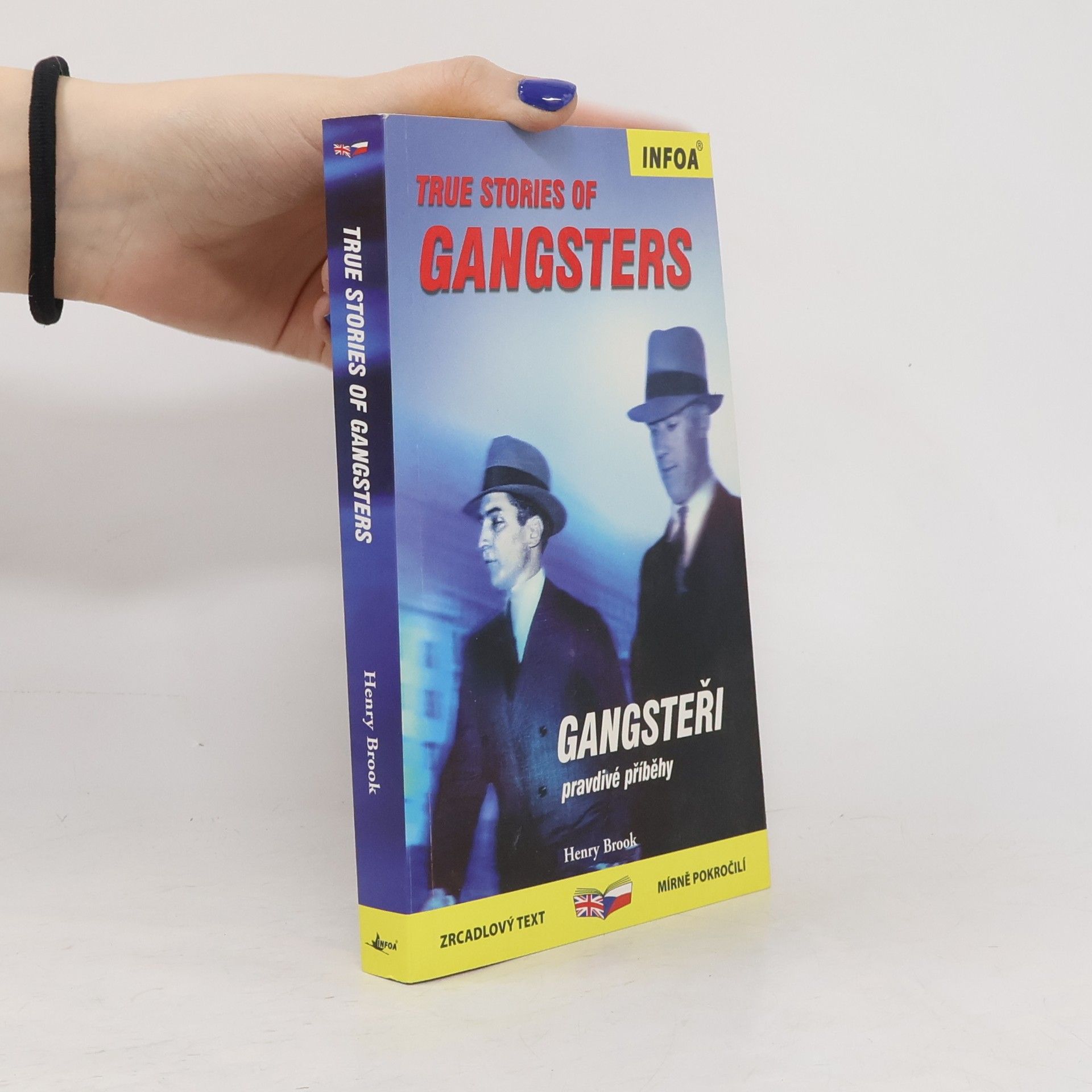Henry Brook Gangsteři: Pravdivé příběhy = True stories of gangsters