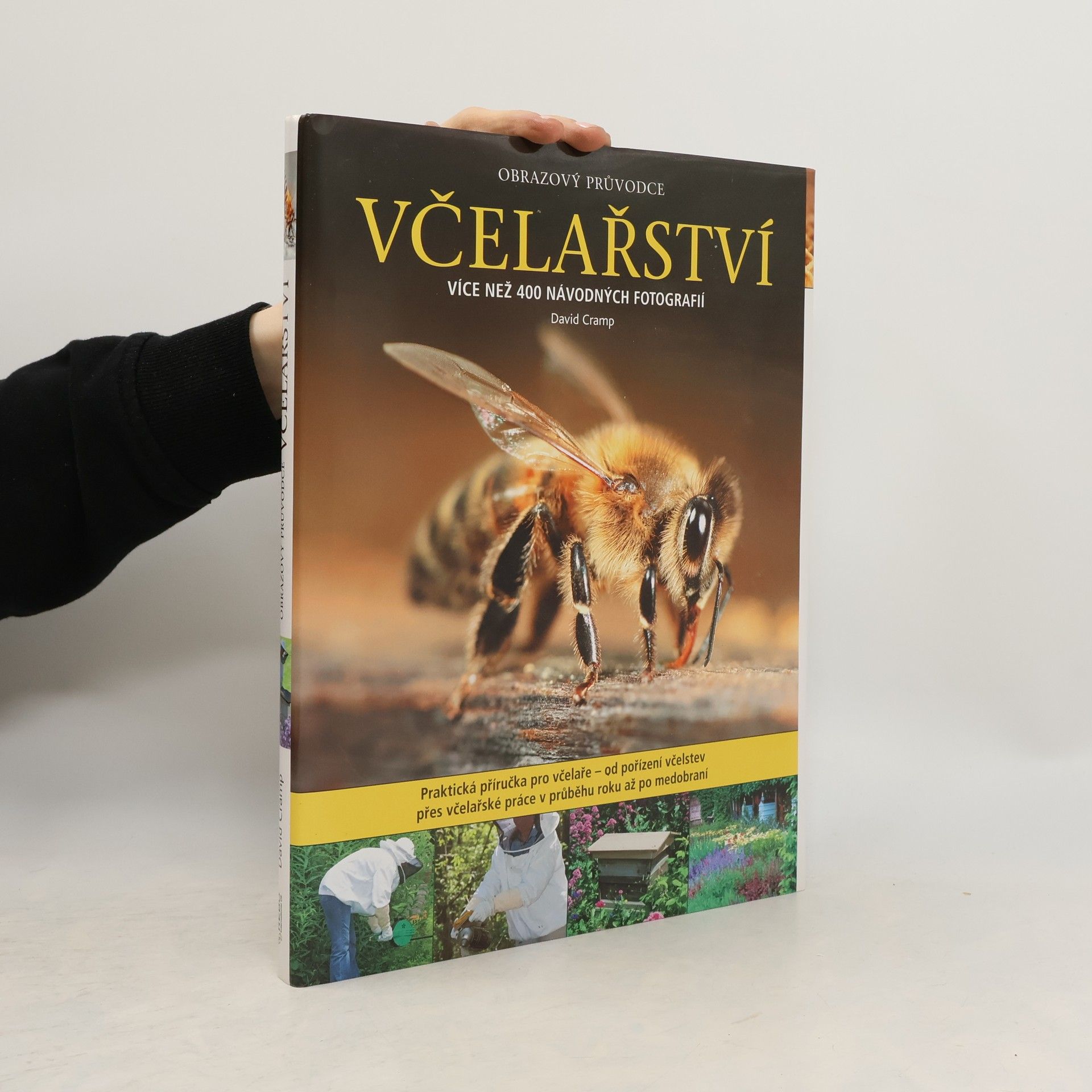 David Cramp Včelařství : obrazový průvodce : od pořízení včelstev po medobraní : více než 400 návodných fotografií
