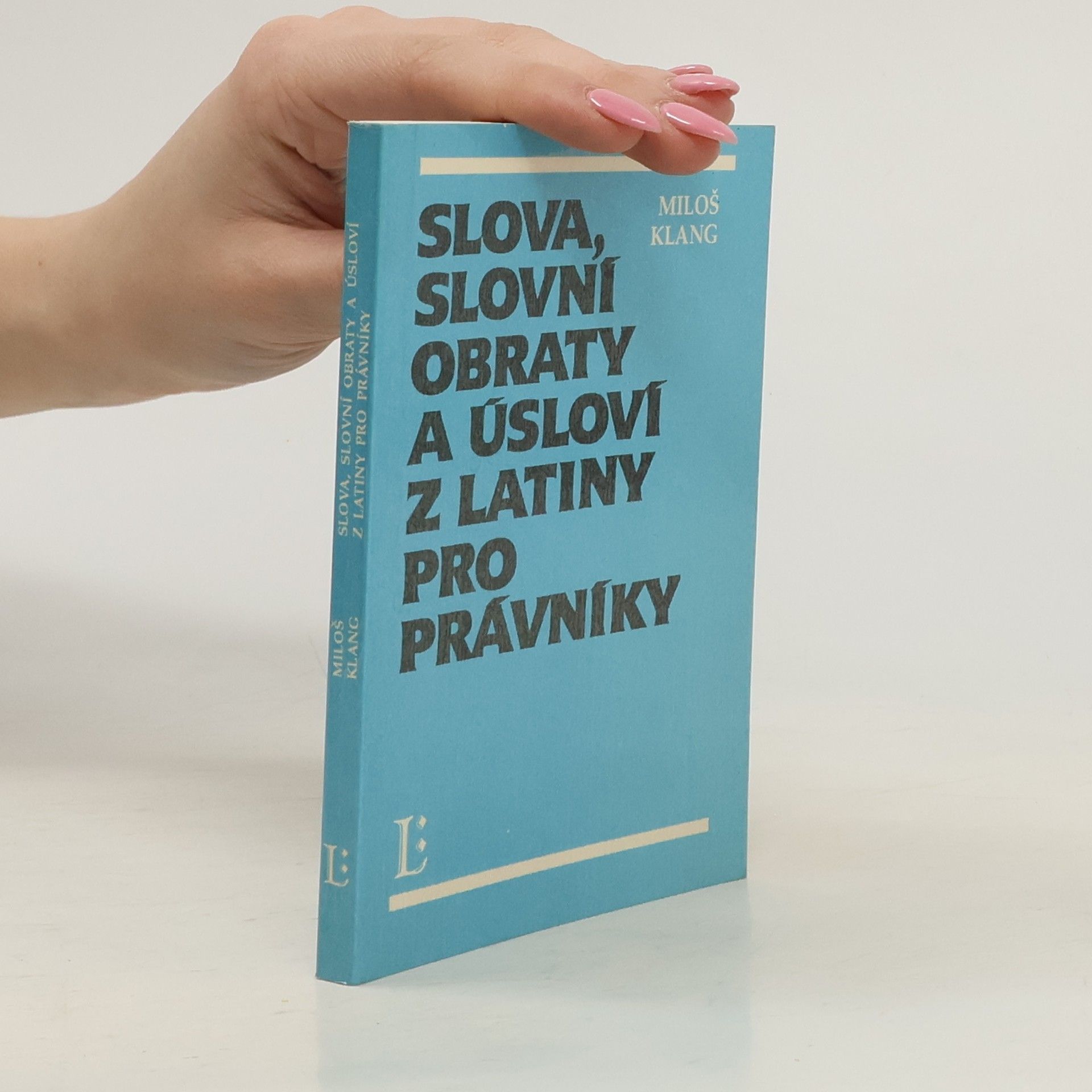 Miloš Klang Slova, slovní obraty a úsloví z latiny pro právníky