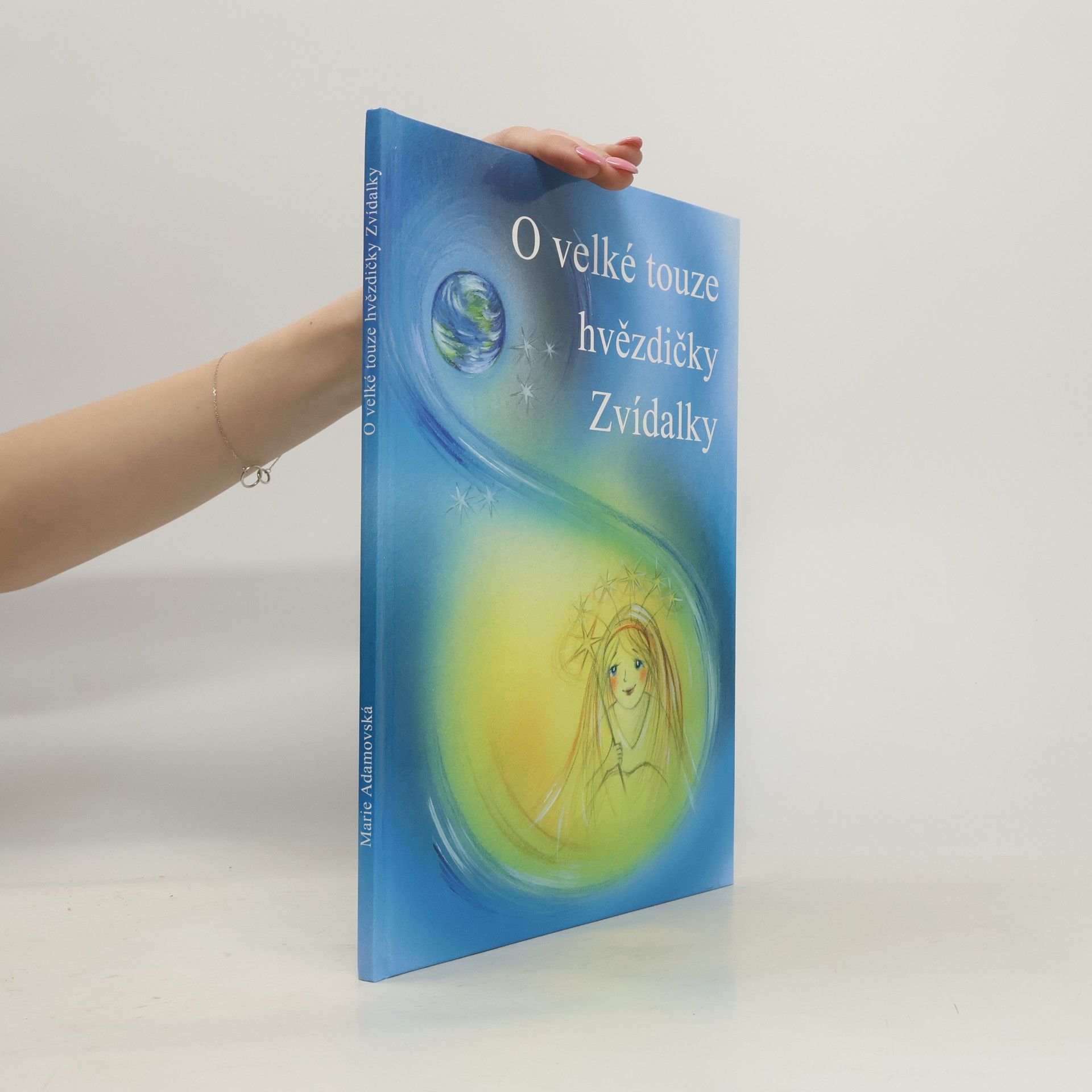 Marie Adamovská O velké touze hvězdičky Zvídalky, aneb Jak si hvězdička přála žít s lidmi na Zemi