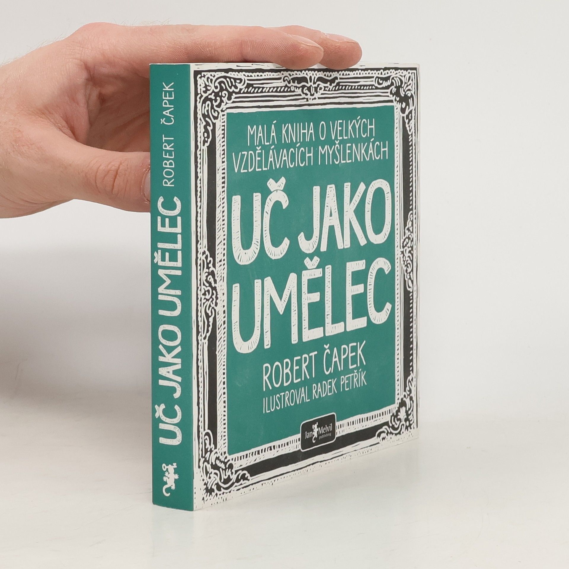 Robert Čapek Uč jako umělec. Malá kniha o velkých vzdělávacích myšlenkách