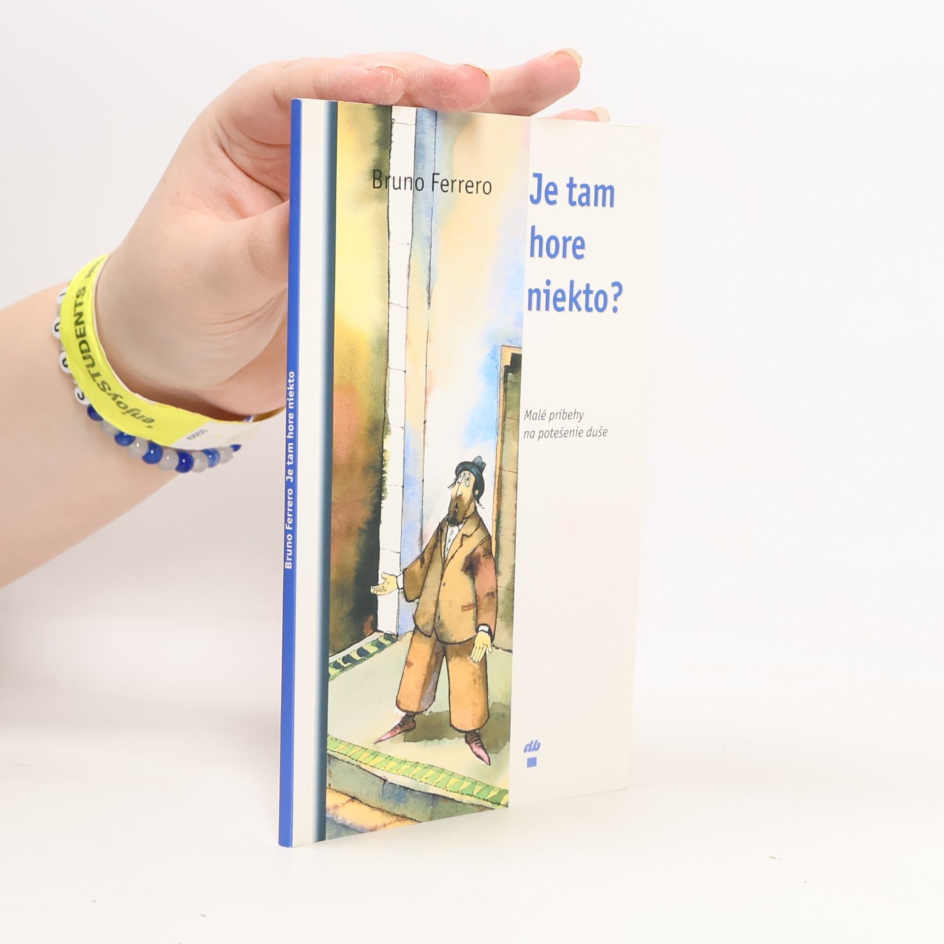 Bruno Ferrero Je tam hore niekto? Malé príbehy na potešenie duše