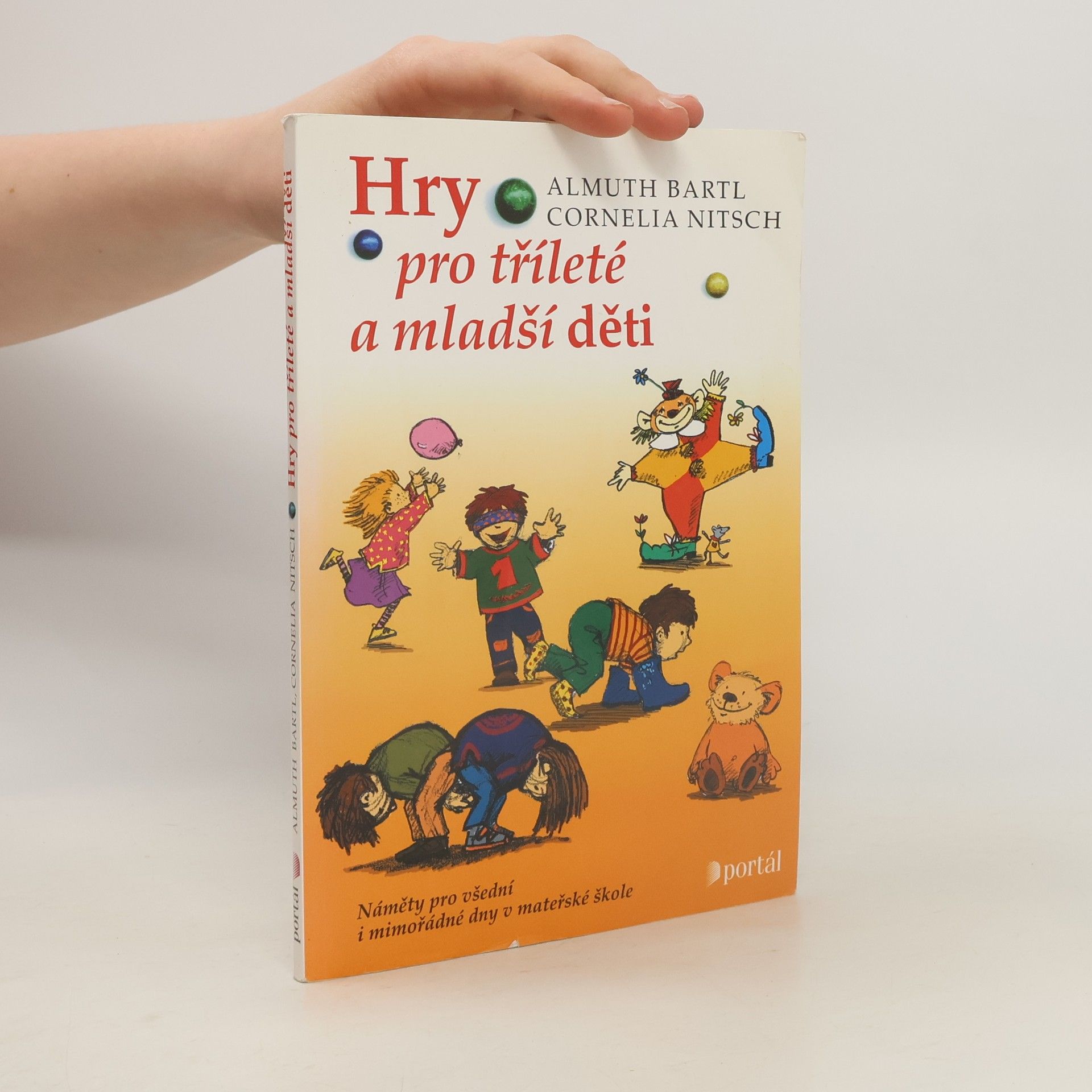 Hry pro tříleté a mladší děti. Náměty pro všední i mimořádné dny v mateřské škole