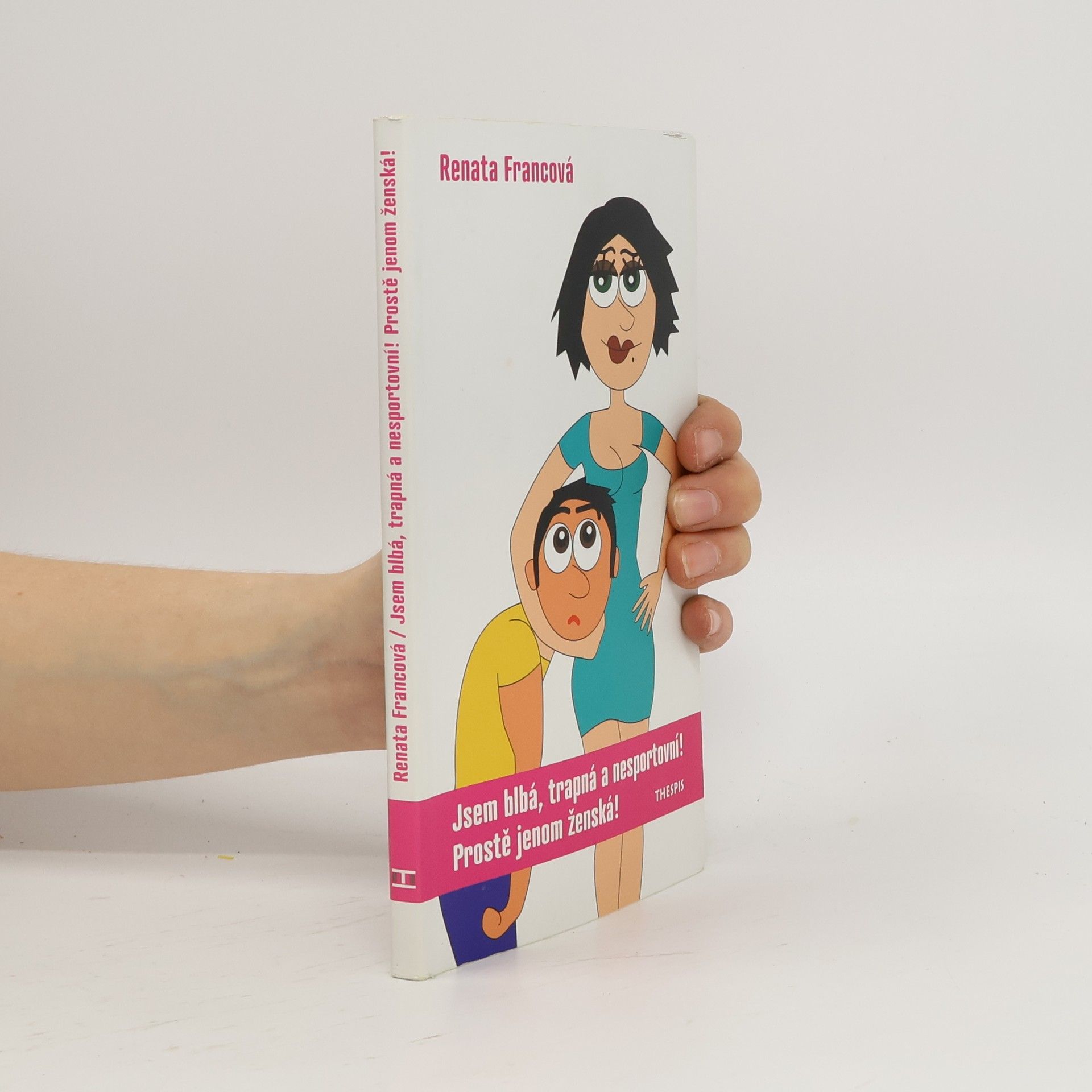 Renata Fíková Jsem blbá, trapná a nesportovní! Prostě jenom ženská!