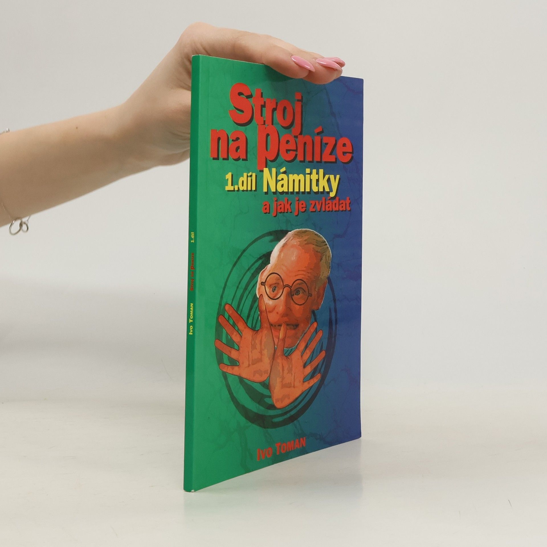 Ivo Toman Stroj na peníze 1. Námitky a jak je zvládat