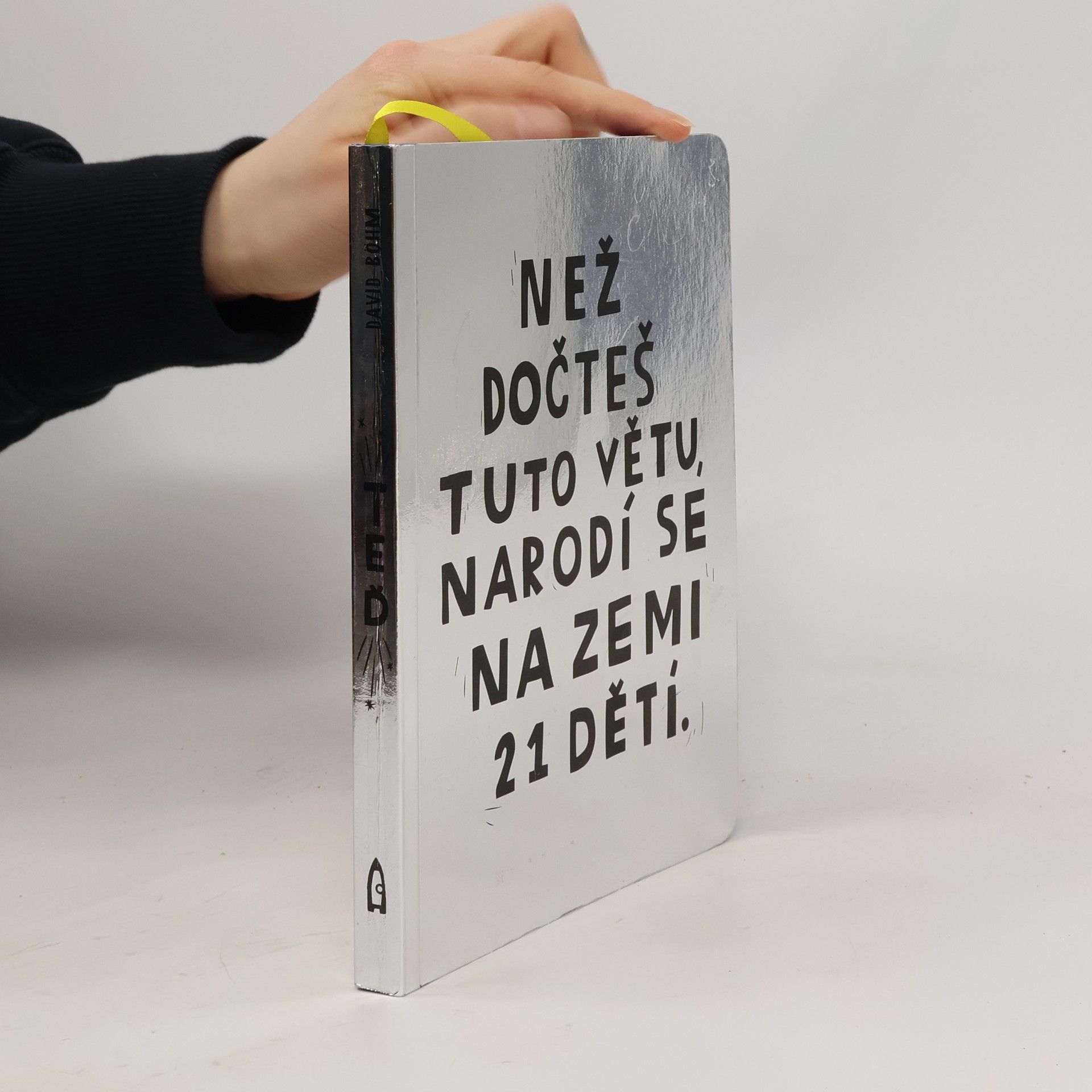 David Böhm Než dočteš tuto větu, narodí se na Zemi 21 dětí.