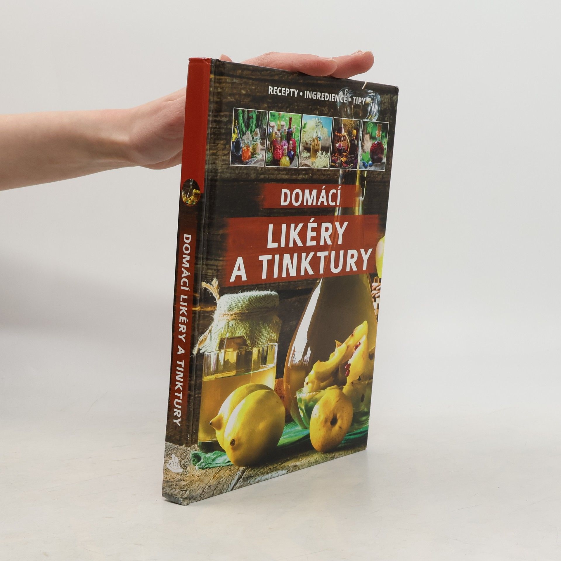 Bogdan Heinz Domácí likéry a tinktury : recepty, ingredience, tipy