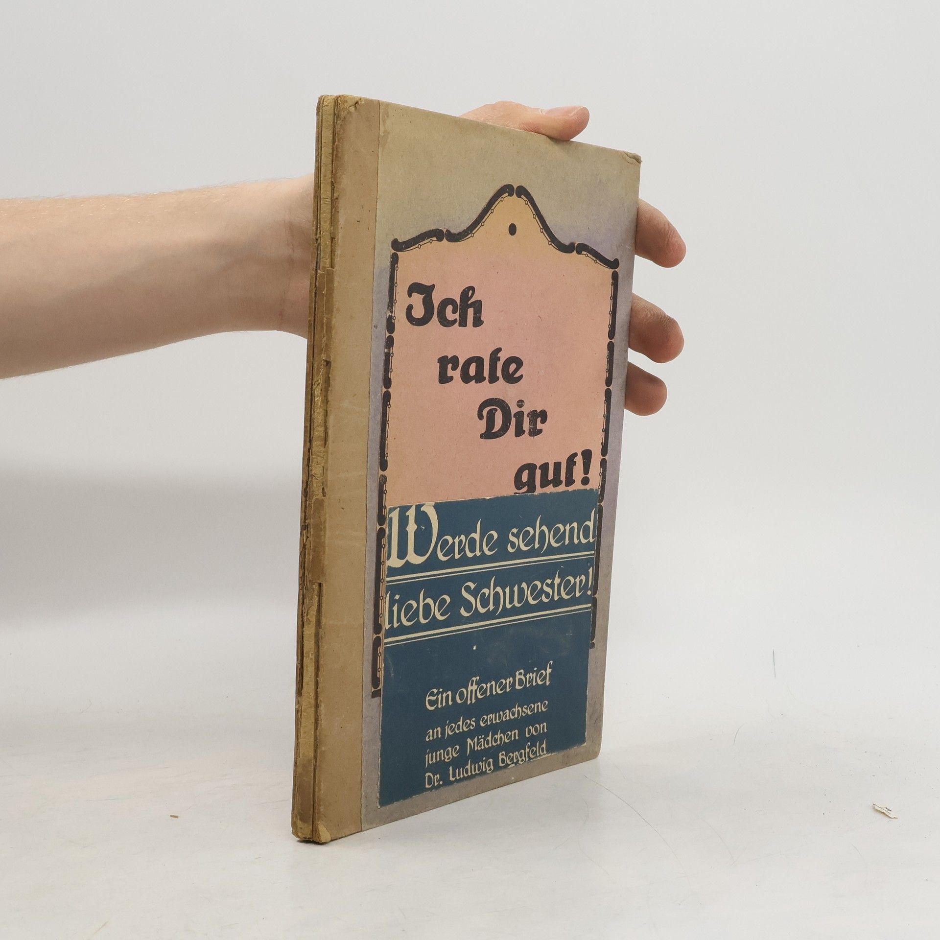 Ludwig Bergfeld Ich rate Dir guf! Werde sehend liebe Schwester!