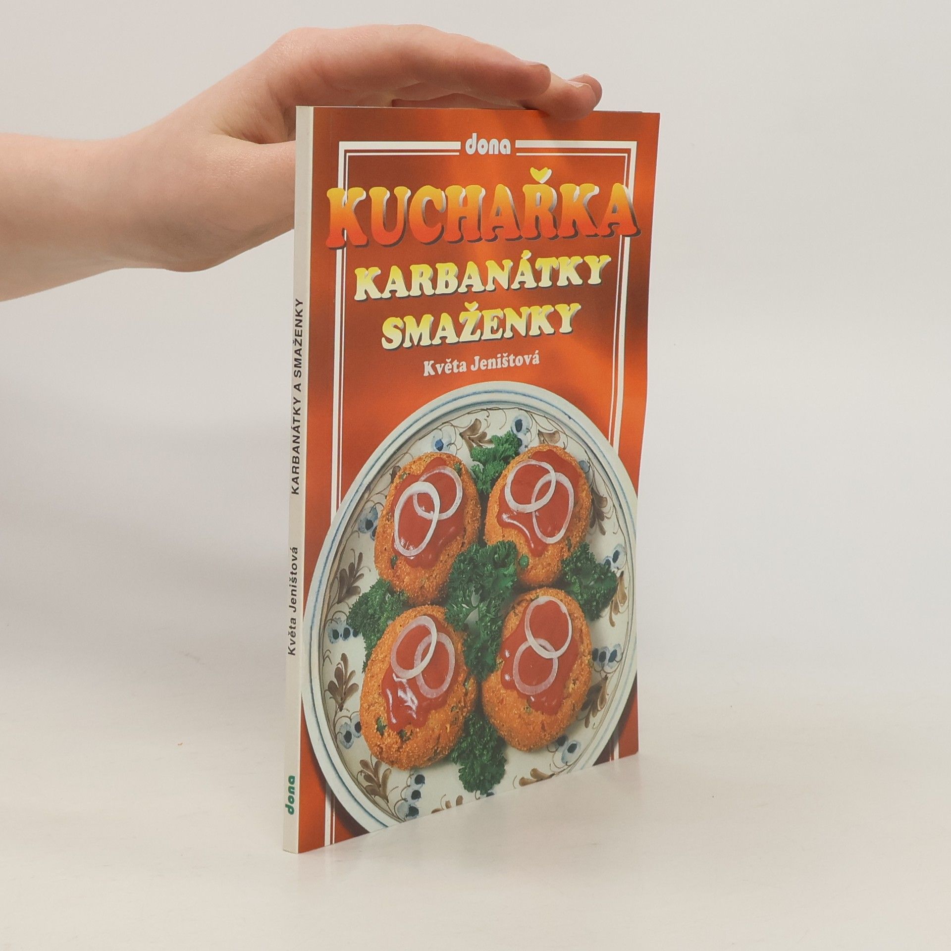 Jeništová Květa Kuchařka: Karbanátky a smaženky