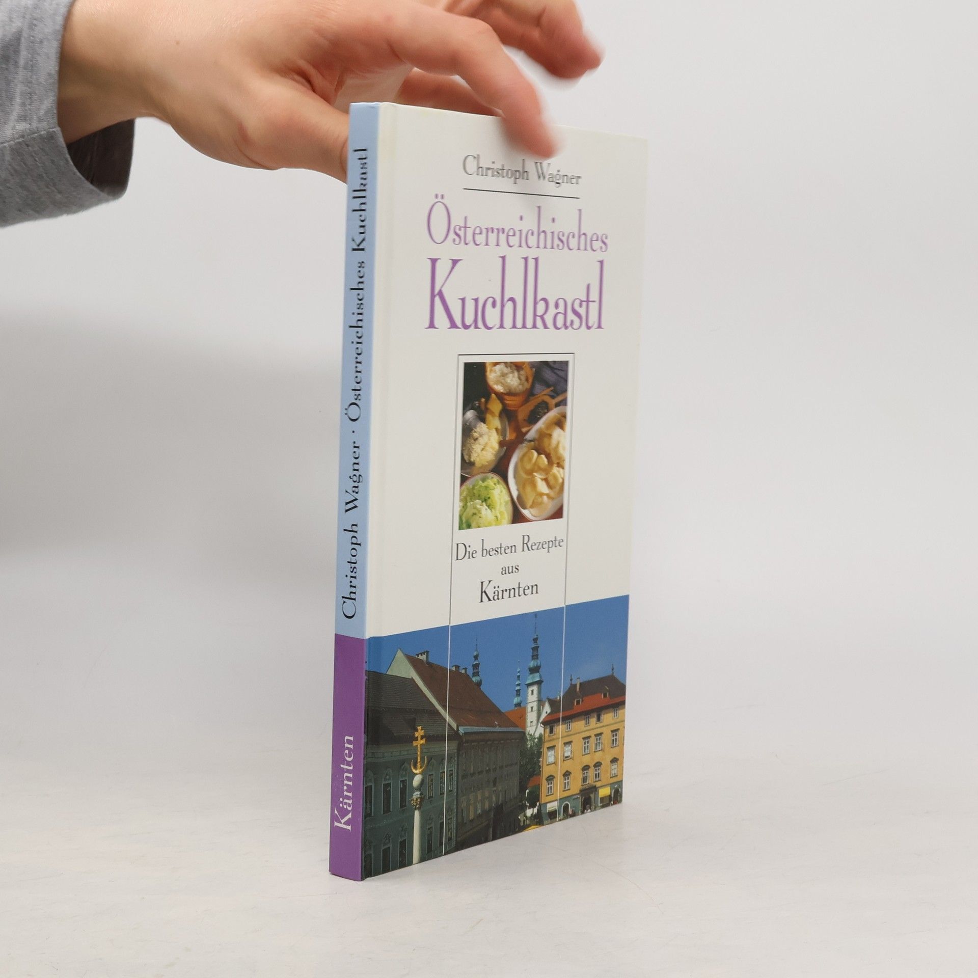 Christoph Wagner Österreichisches Kuchlkastl. Die besten Rezepte aus Kärnten