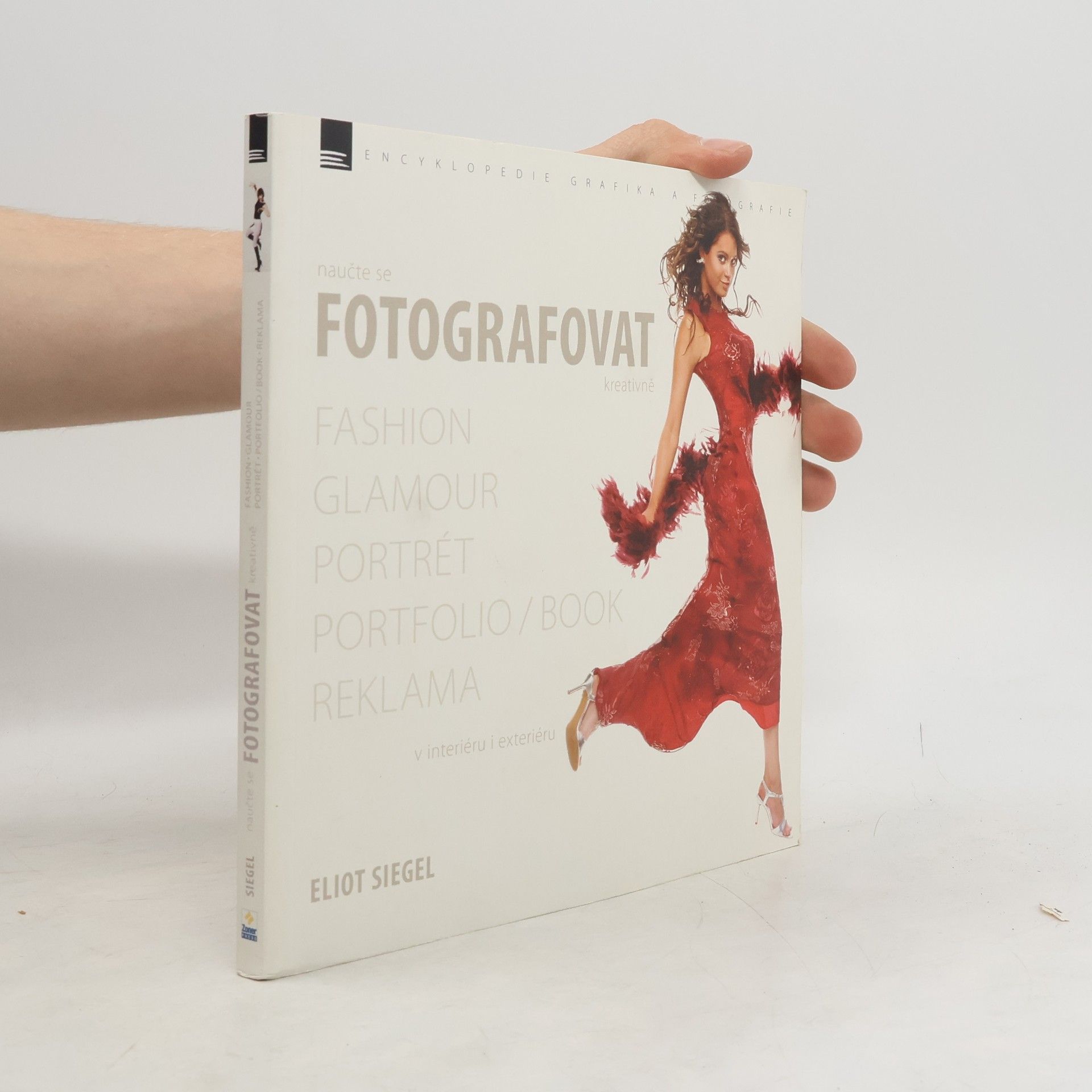 Eliot Siegel Naučte se fotografovat kreativně : fashion, glamour, portrét, portfolio