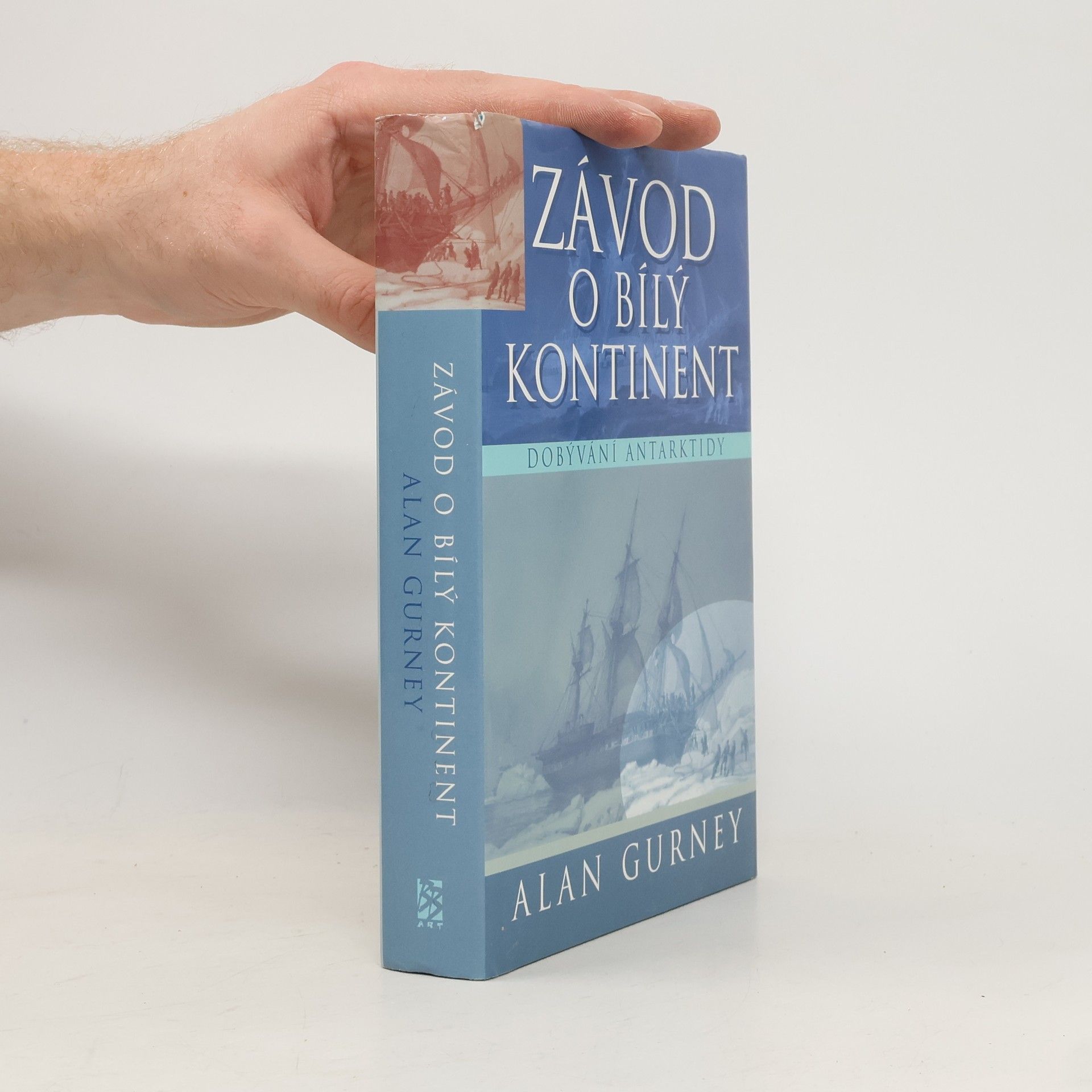 Alan Gurney Závod o bílý kontinent. Dobývání Antarktidy