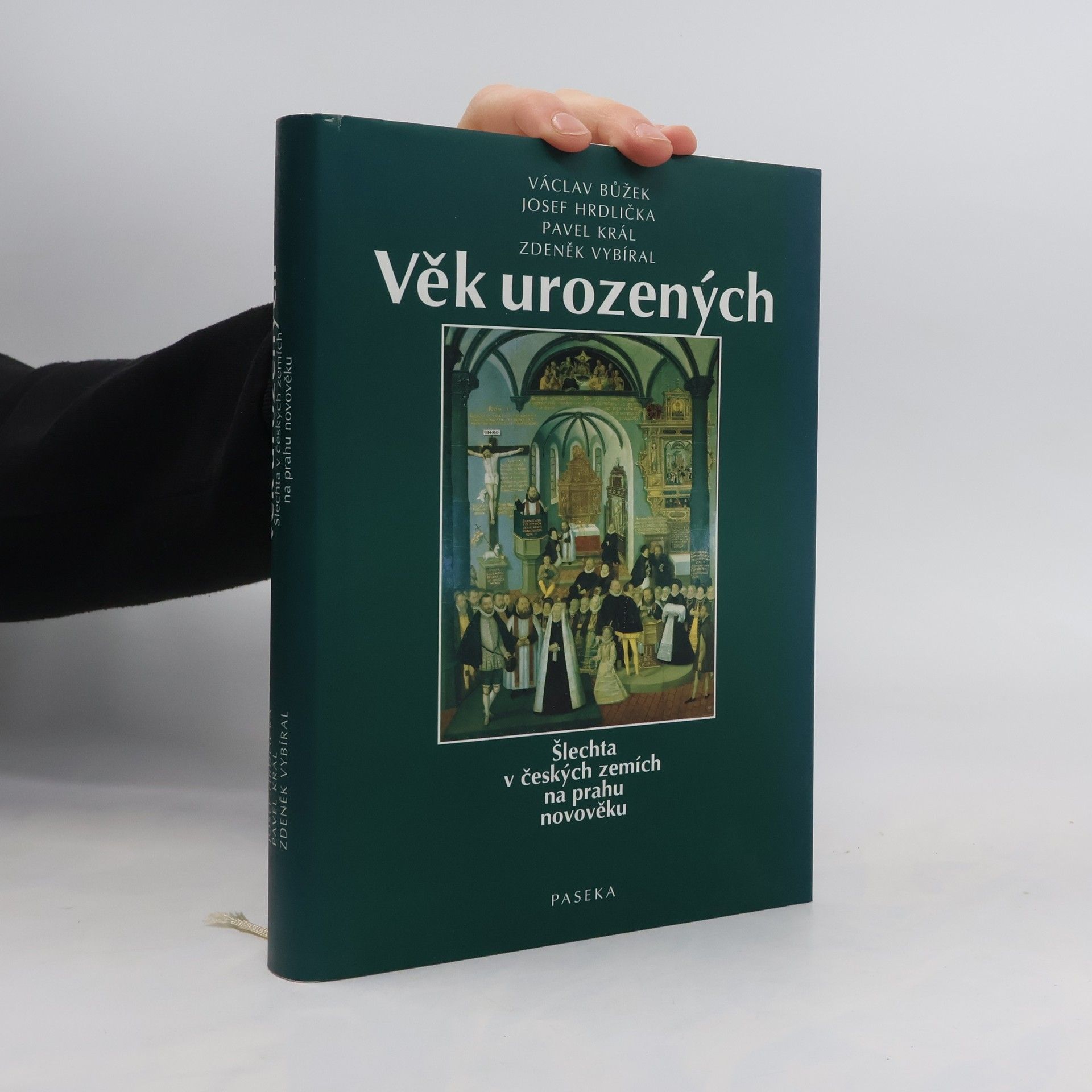 Václav Bůžek Věk urozených : šlechta v českých zemích na prahu novověku