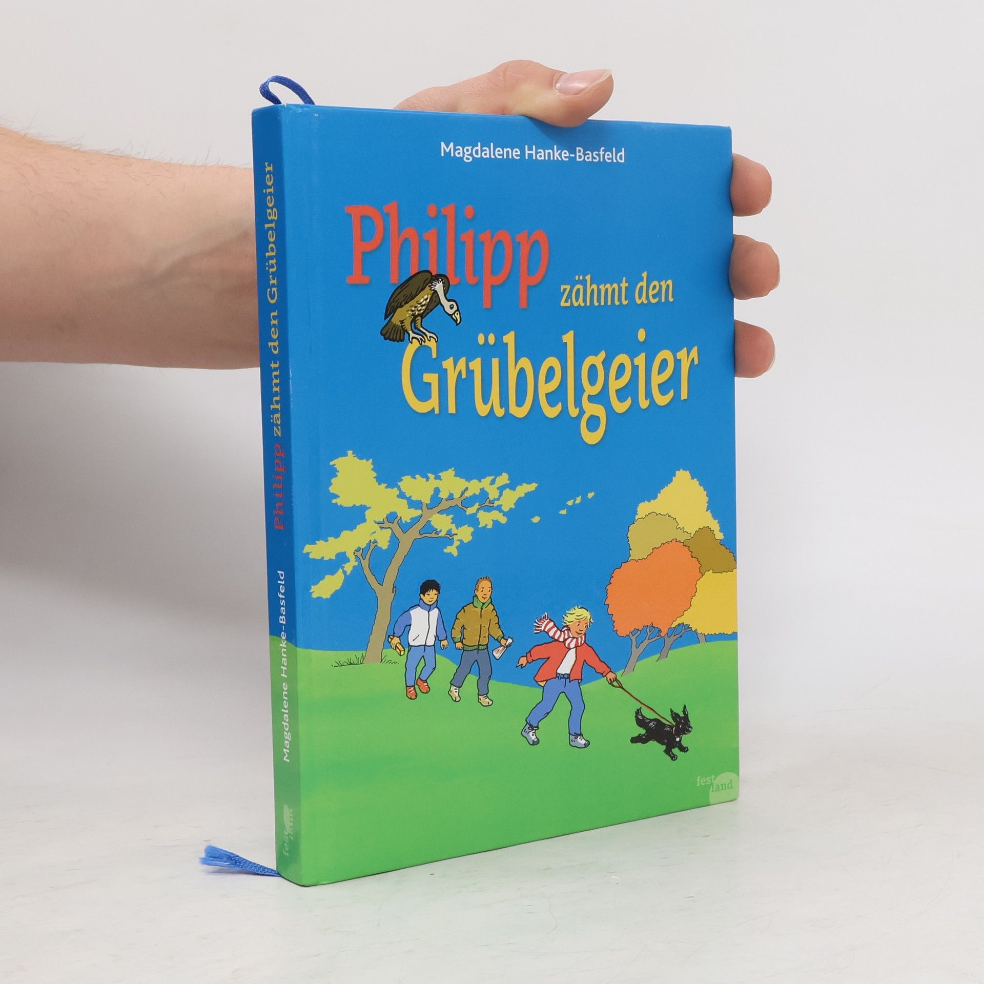 Magdalene Hanke-Basfeld Philipp zähmt den Grübelgeier