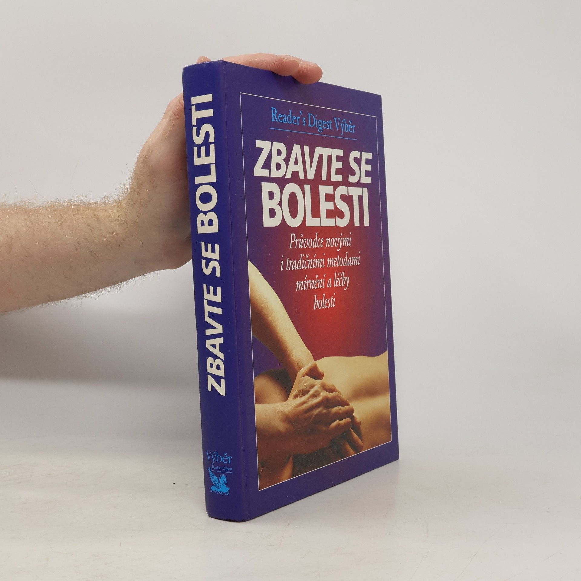 Philip Bashe Zbavte se bolesti - Průvodce novými i tradičními metodami mírnění a léčby bolesti