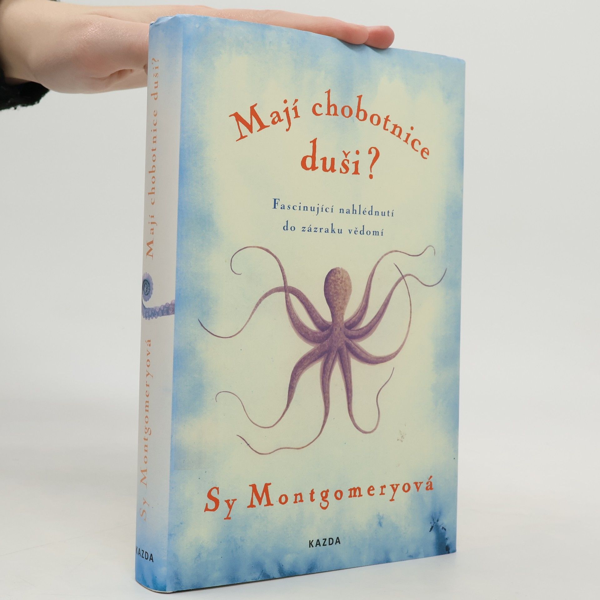 Sy Montgomery Mají chobotnice duši? : fascinující nahlédnutí do zázraku vědomí