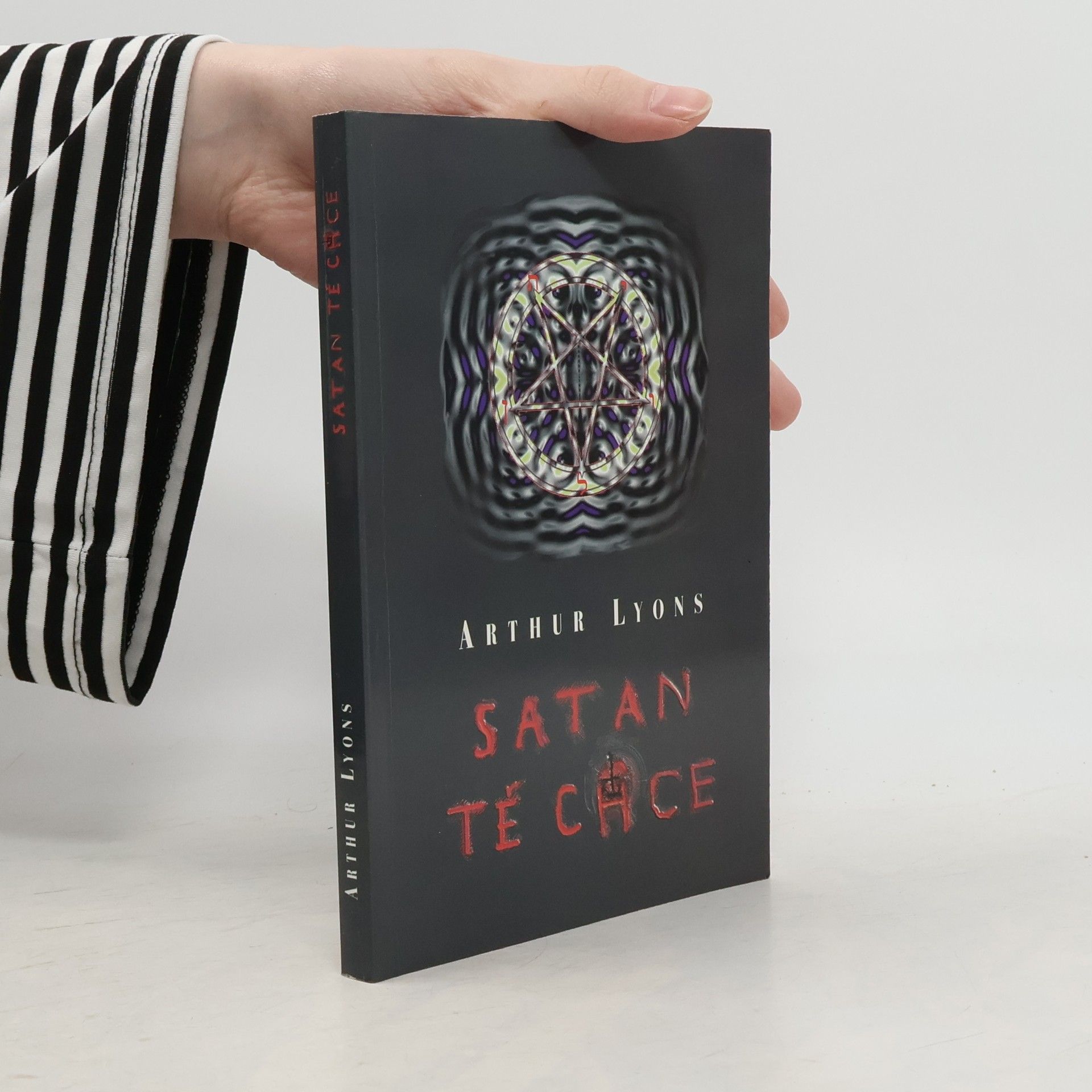 Arthur Lyons Satan tě chce. Uctívání ďábla a jeho sekty v Americe