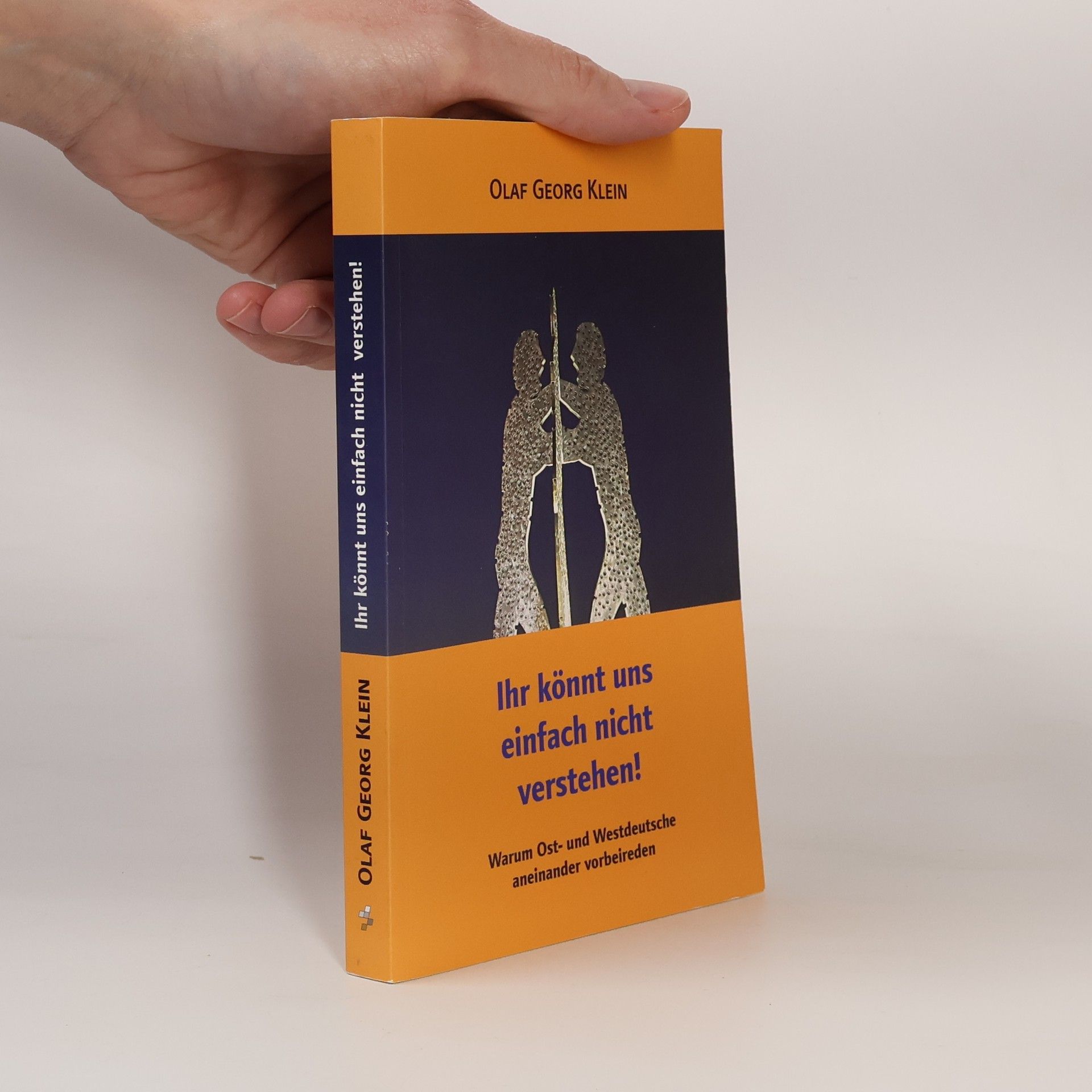 Olaf Georg Klein Ihr könnt uns einfach nicht verstehen