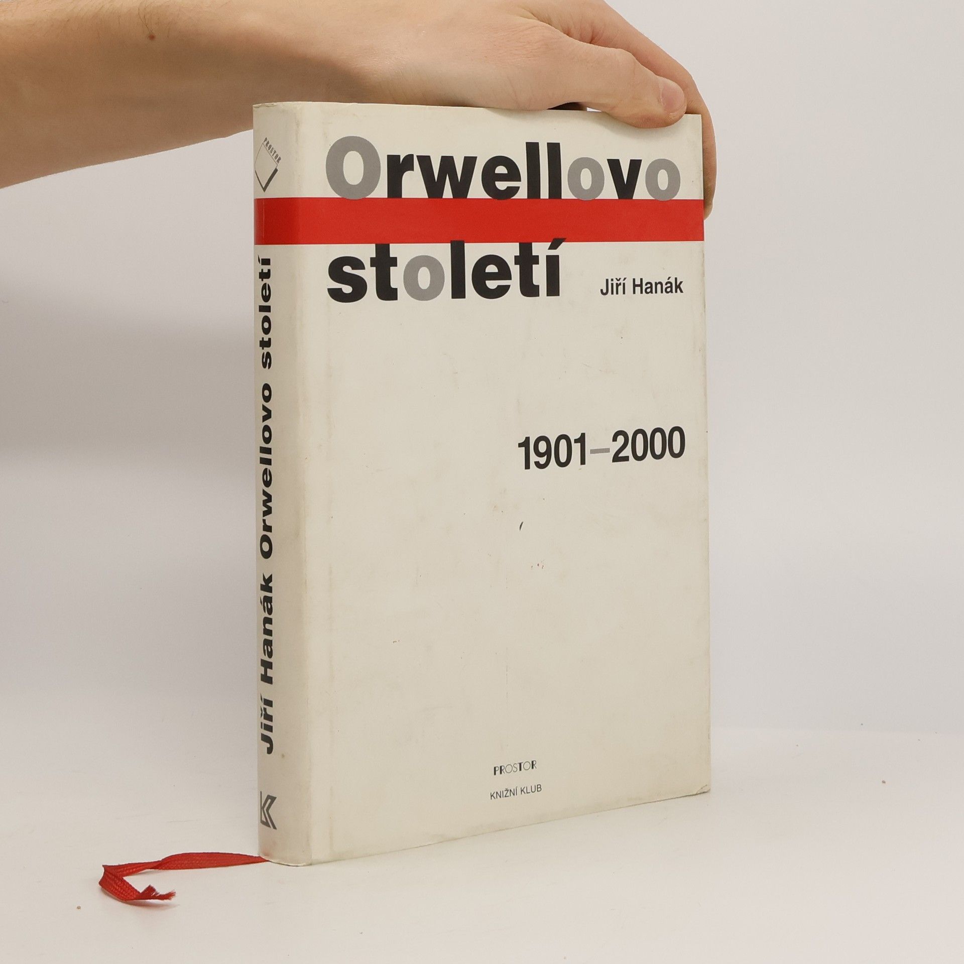 Jiří Hanák Orwellovo století. 1901-2000