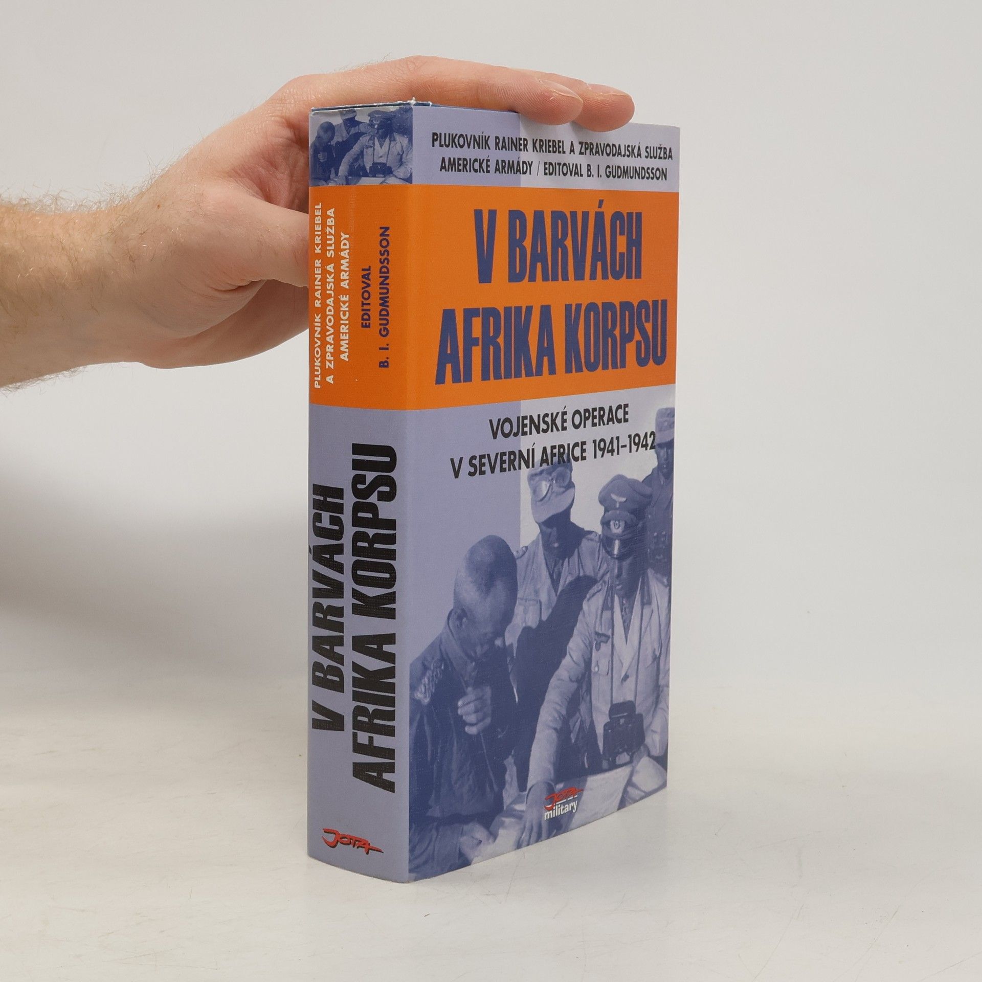 Bruce I. Gudmundsson V barvách Afrika Korpsu: Vojenské operace v severní Africe 1941-1942