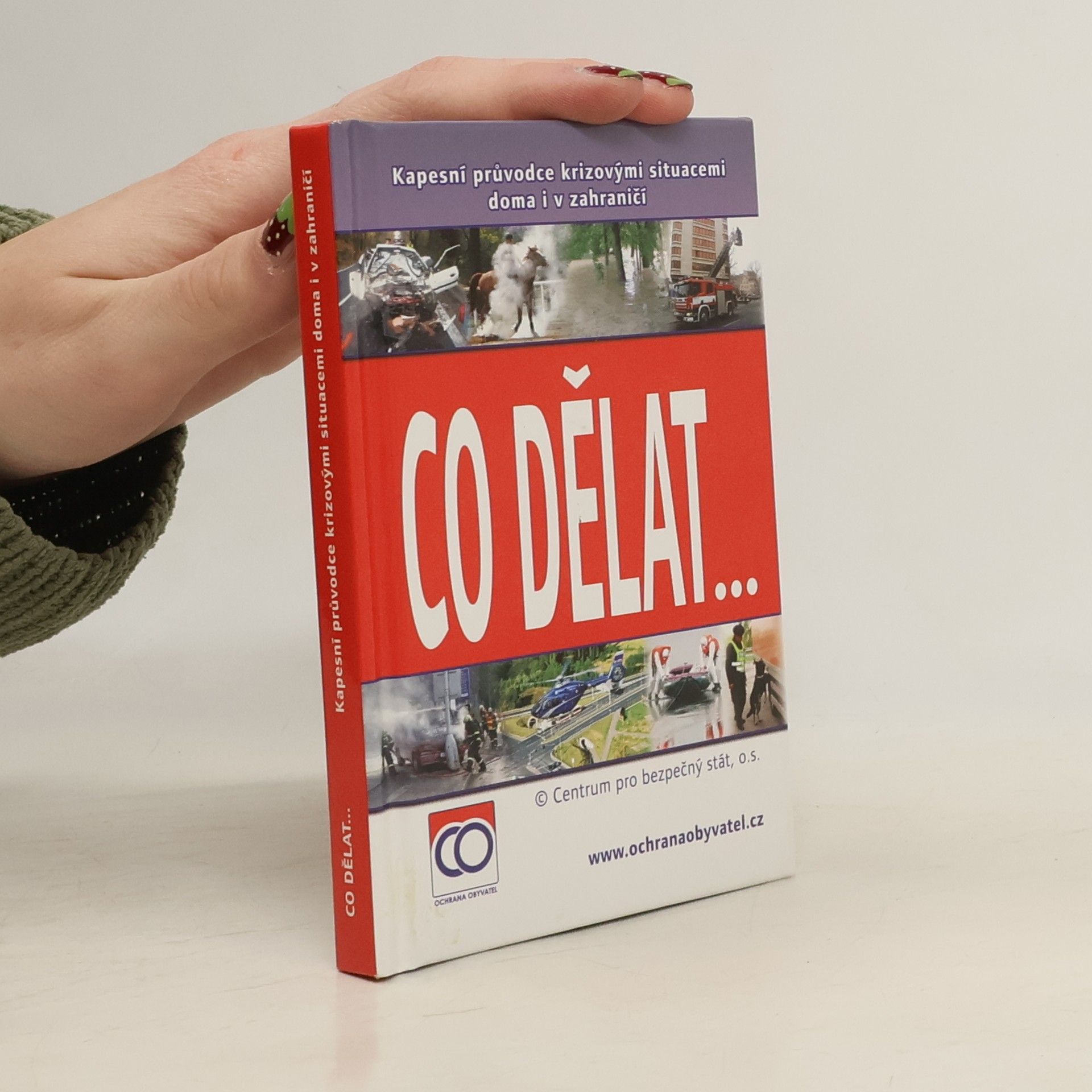 Kolektiv autorů Co dělat..., aneb, Kapesní průvodce krizovými situacemi doma i v zahraničí