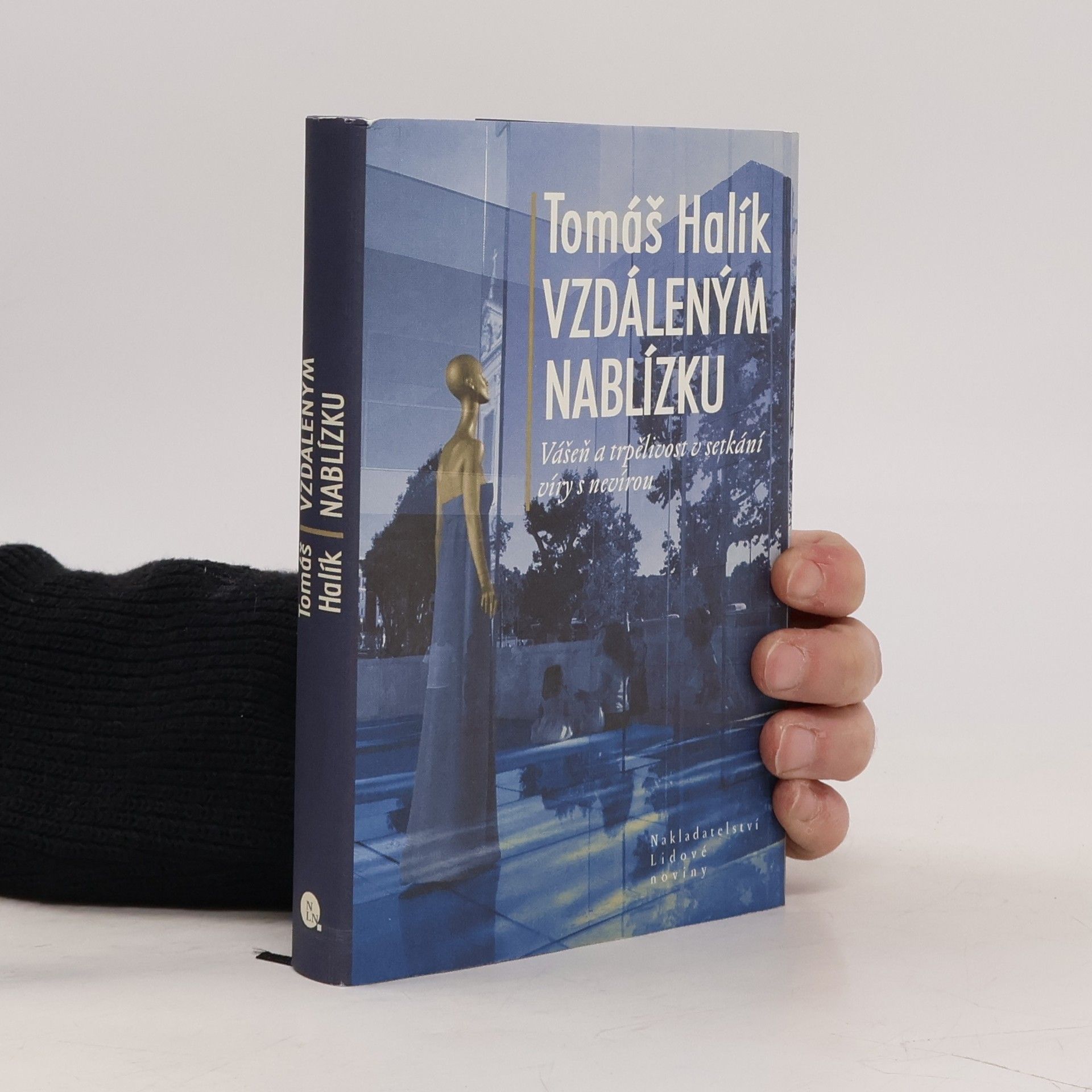 Tomáš Halík Vzdáleným nablízku. Vášeň a trpělivost v setkání víry s nevírou