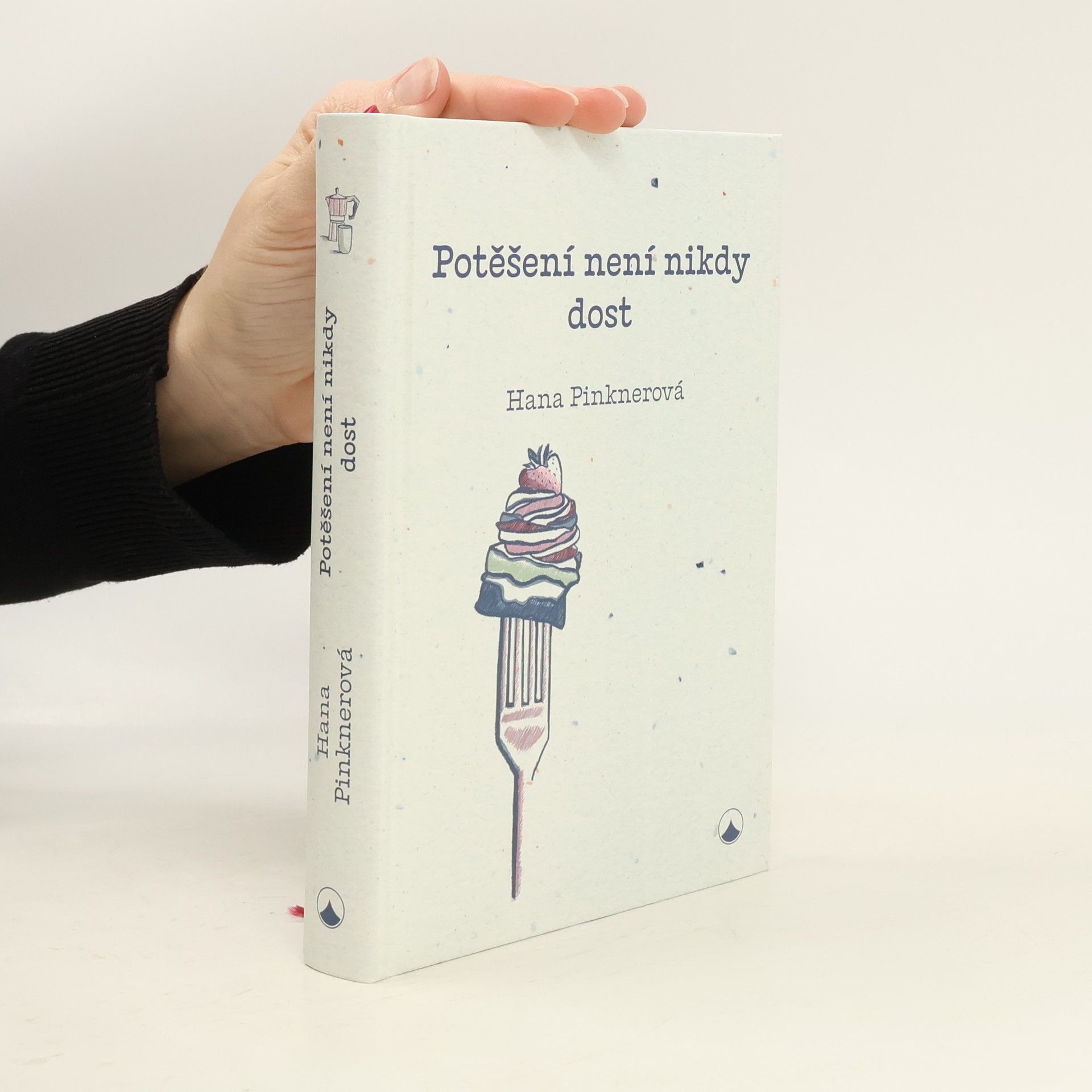 Hana Pinknerová Potěšení není nikdy dost