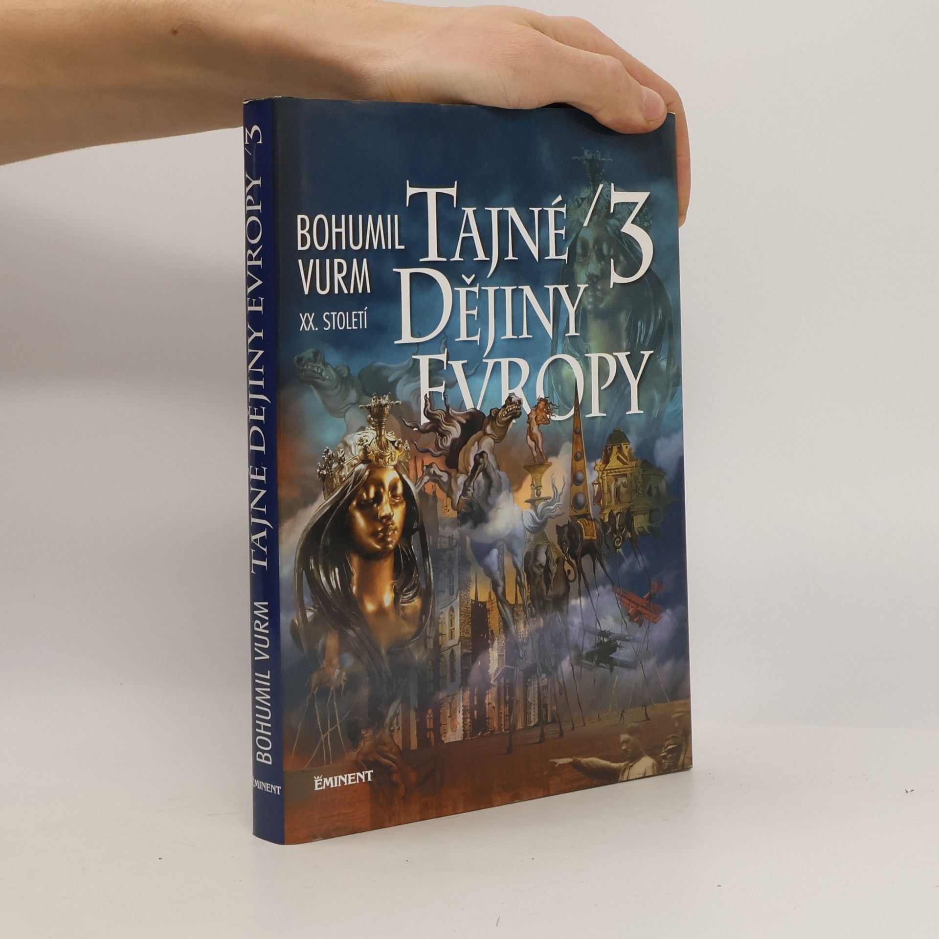 Bohumil Vurm Tajné dějiny Evropy. 3, [XX. století]