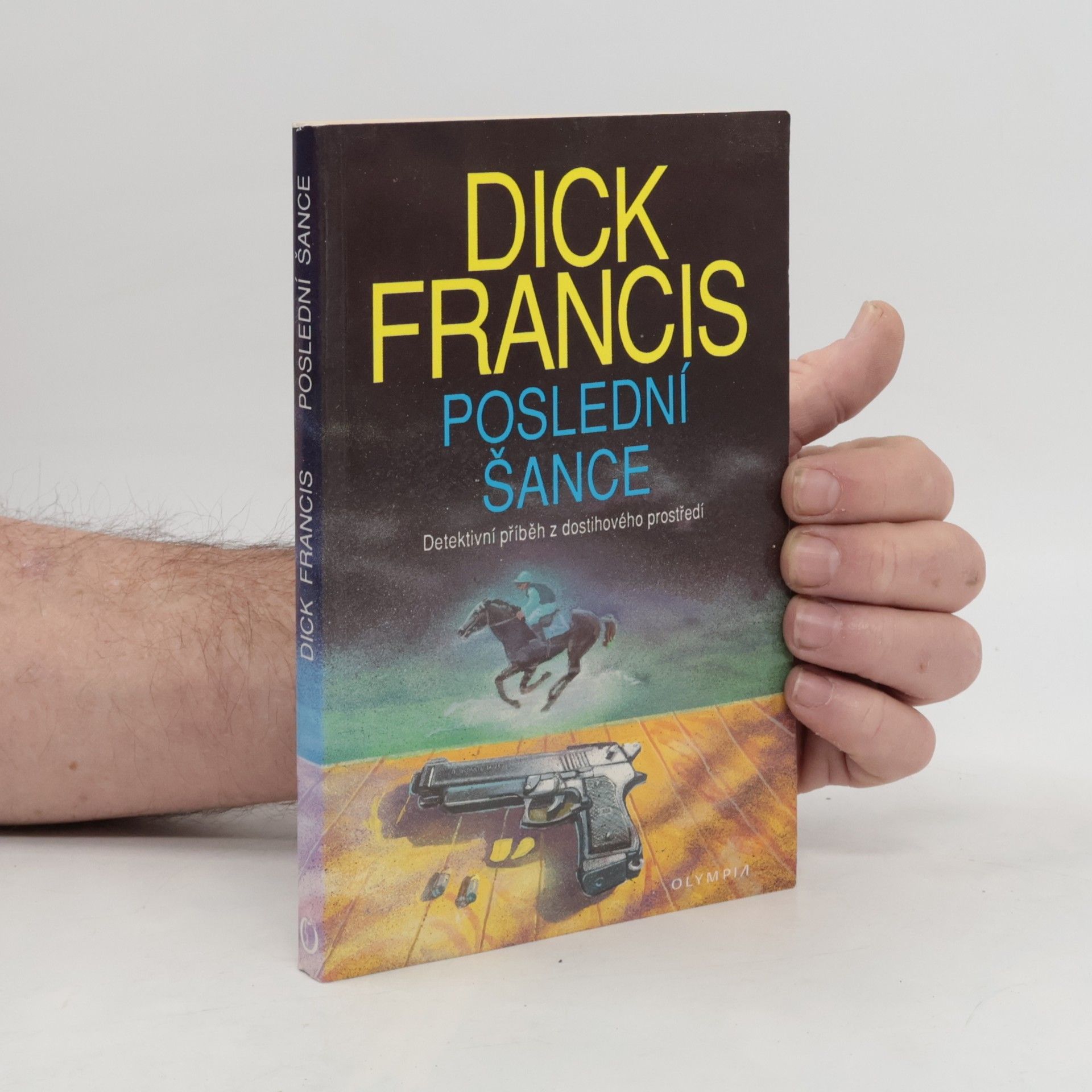 Dick Francis Poslední šance: Detektivní příběh z dostihového prostředí