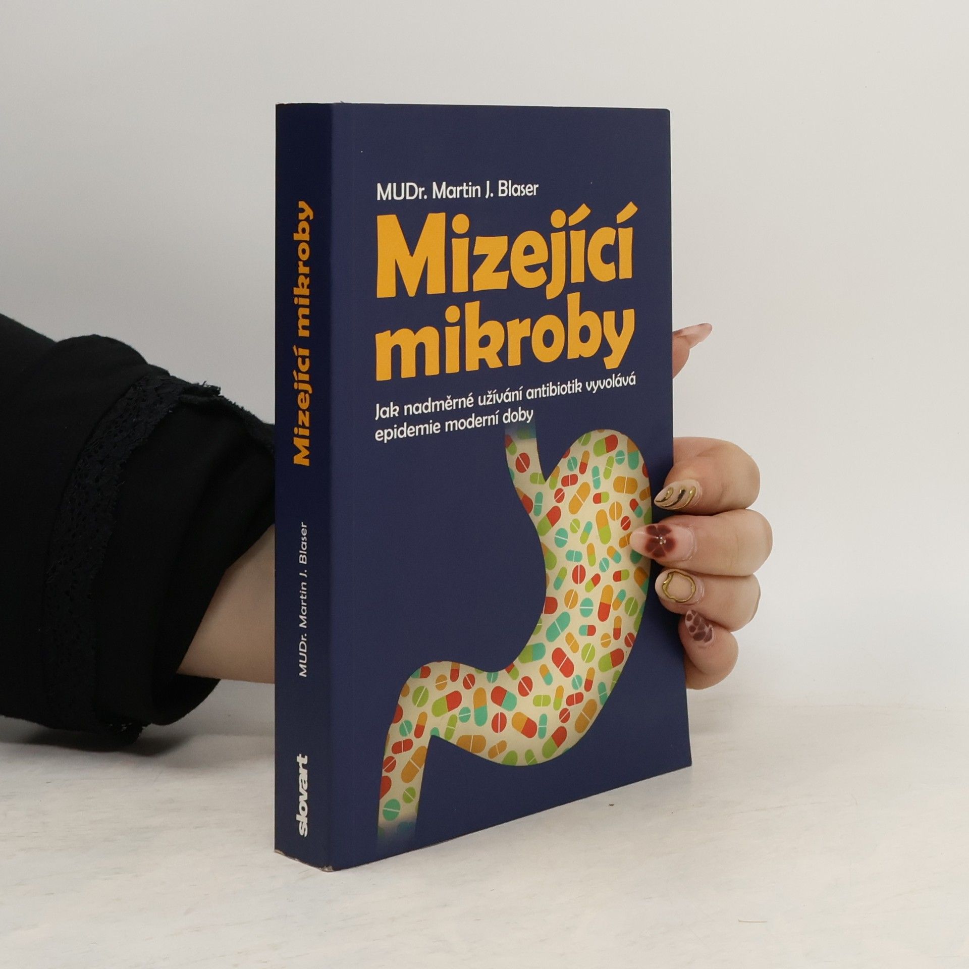 Martin J. Blaser Mizející mikroby. Jak nadměrné užívání antibiotik vyvolává epidemie moderní doby