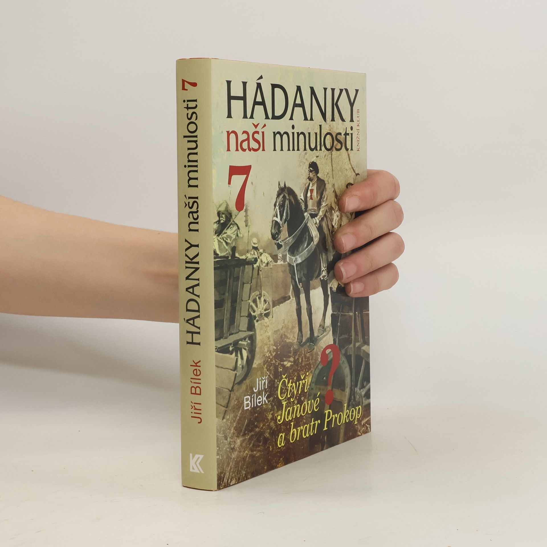 Jiří Bílek Hádanky naší minulosti 7. Čtyři Janové a bratr Prokop