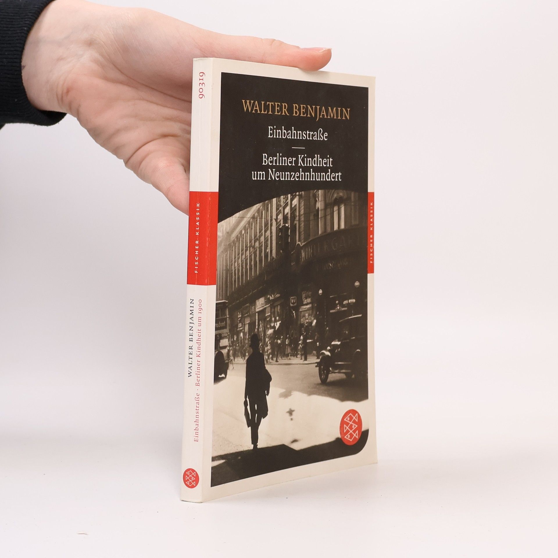 Walter Benjamin Einbahnstraße. Berliner Kindheit um Neunzehnhundert