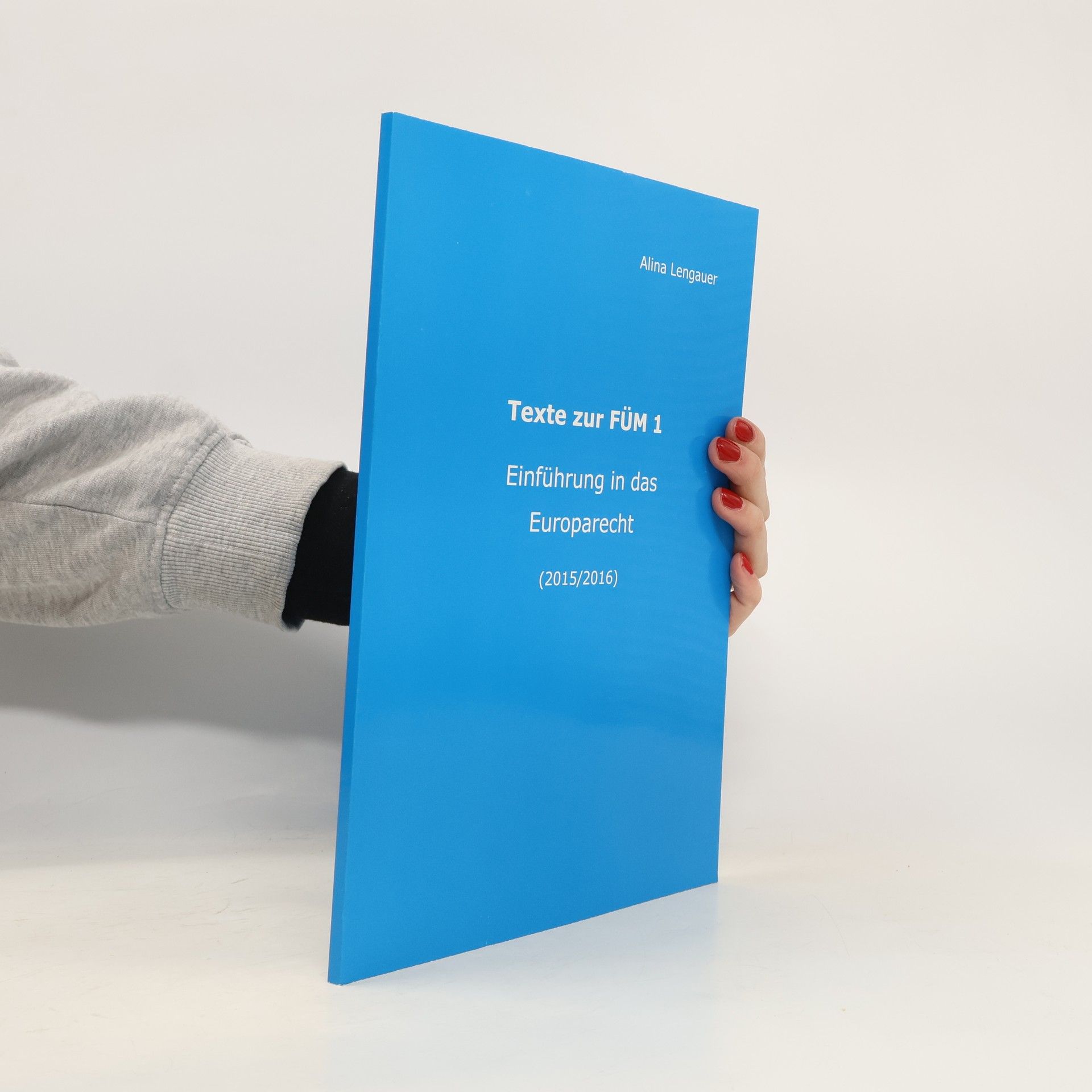 Alina Lengauer Texte zur FÜM 1. Einführung in das Europarecht 2015/2016