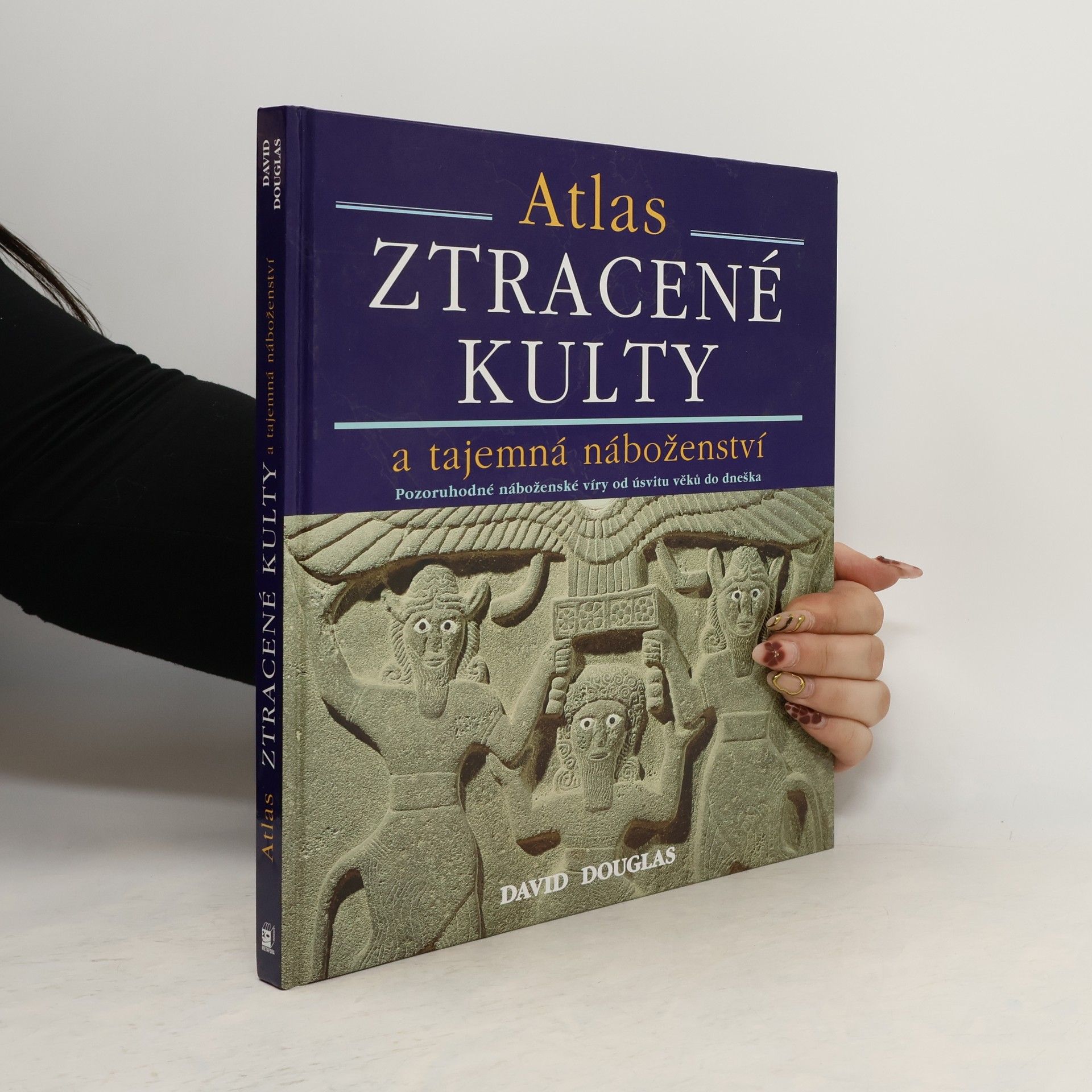 David Douglas Ztracené kulty a tajemná náboženství : pozoruhodné náboženské víry od úsvitu věků dodnes