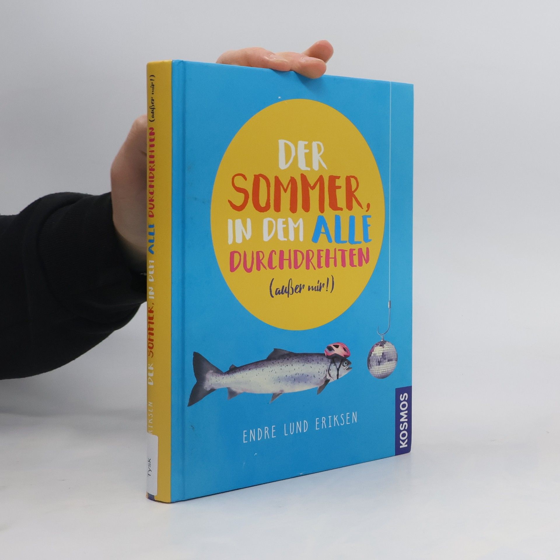 Endre Lund Eriksen Der Sommer, in dem alle durchdrehten (außer mir!)