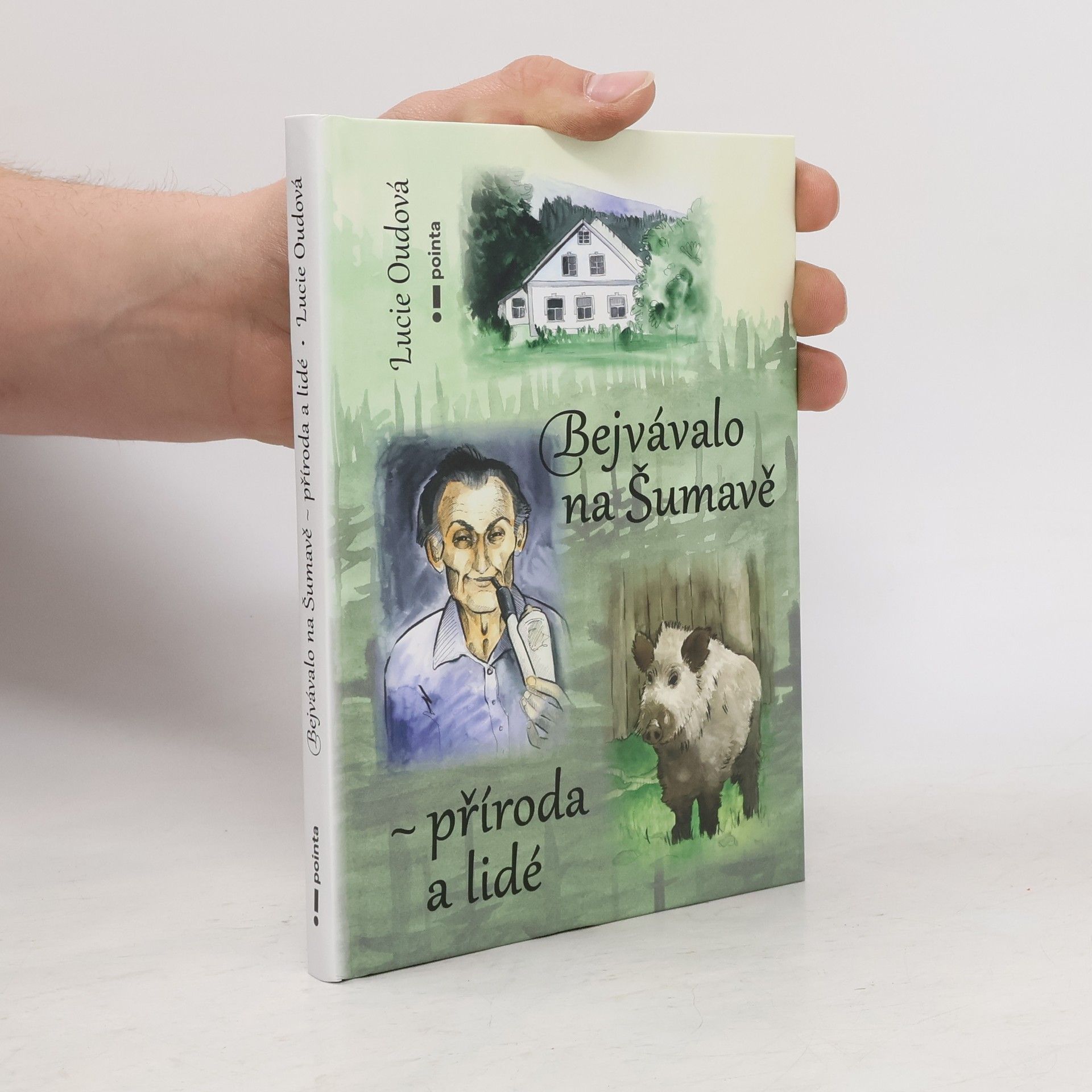 Lucie Oudová Bejvávalo na Šumavě - příroda a lidé