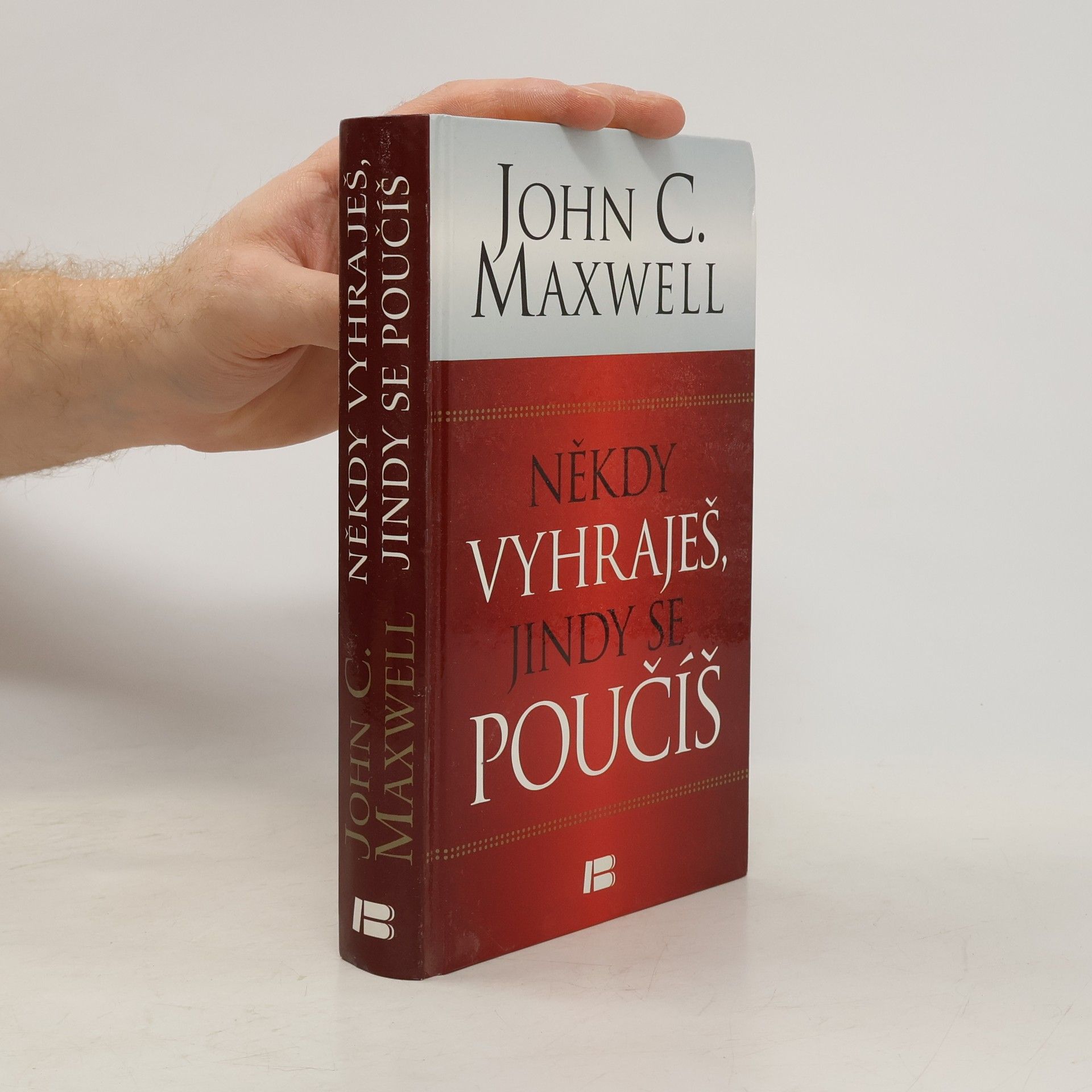 John C. Maxwell Někdy vyhraješ, jindy se poučíš : největší životní lekcí jsou prohry