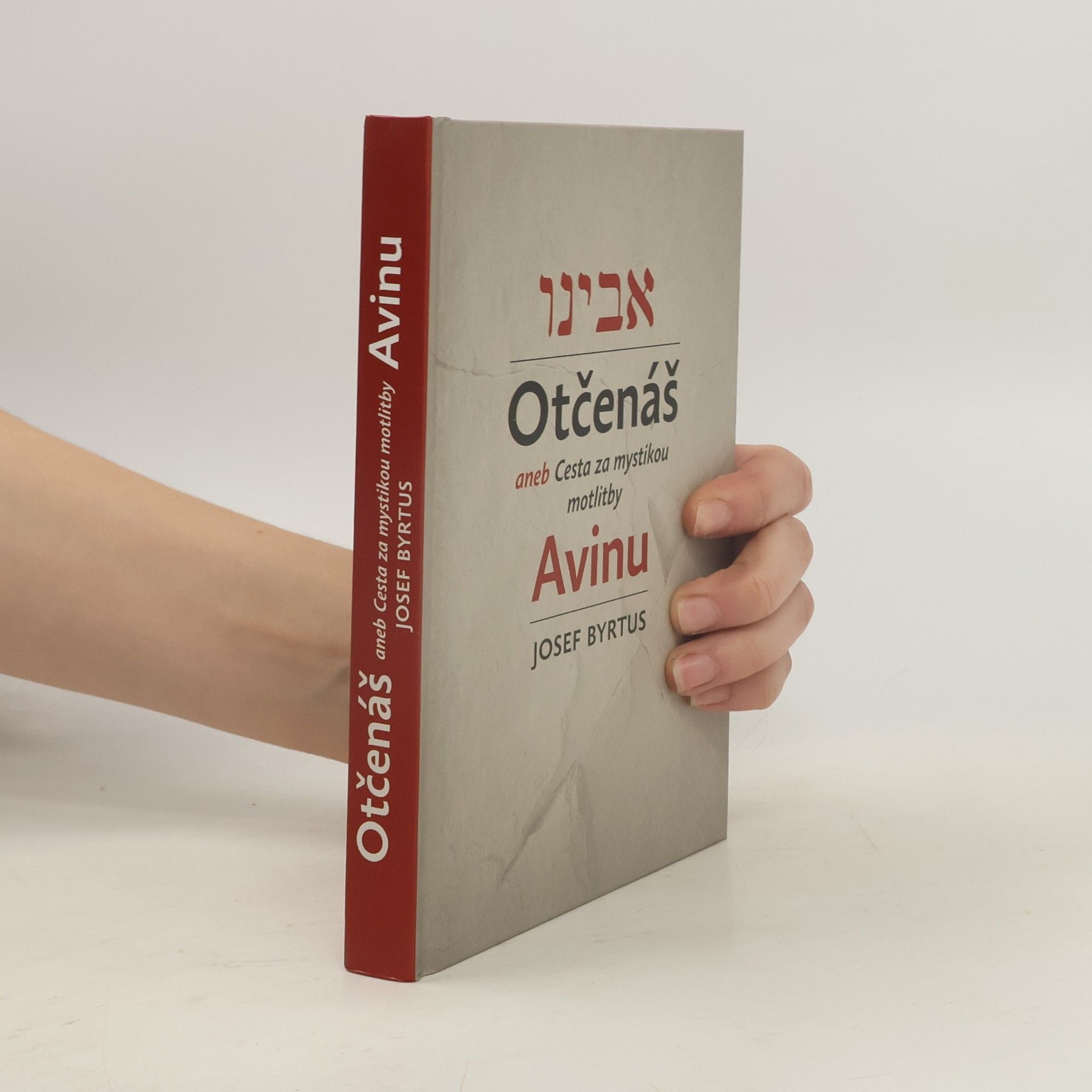 Josef Byrtus Otčenáš aneb Cesta za mystikou modlitby Avinu