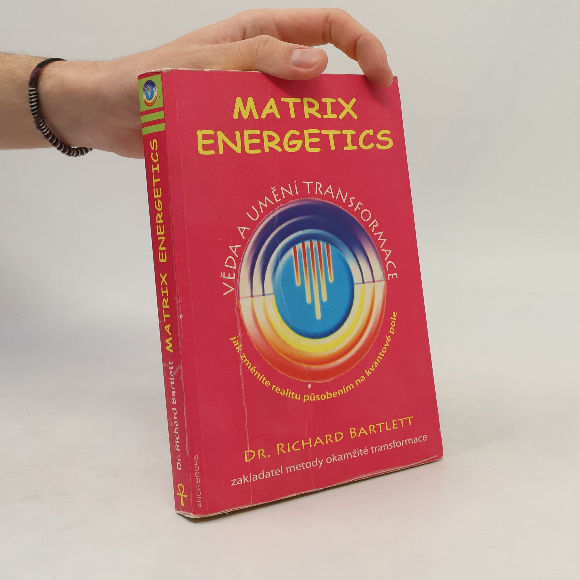 Richard Bartlett Matrix Energetics. Věda a umění transformace