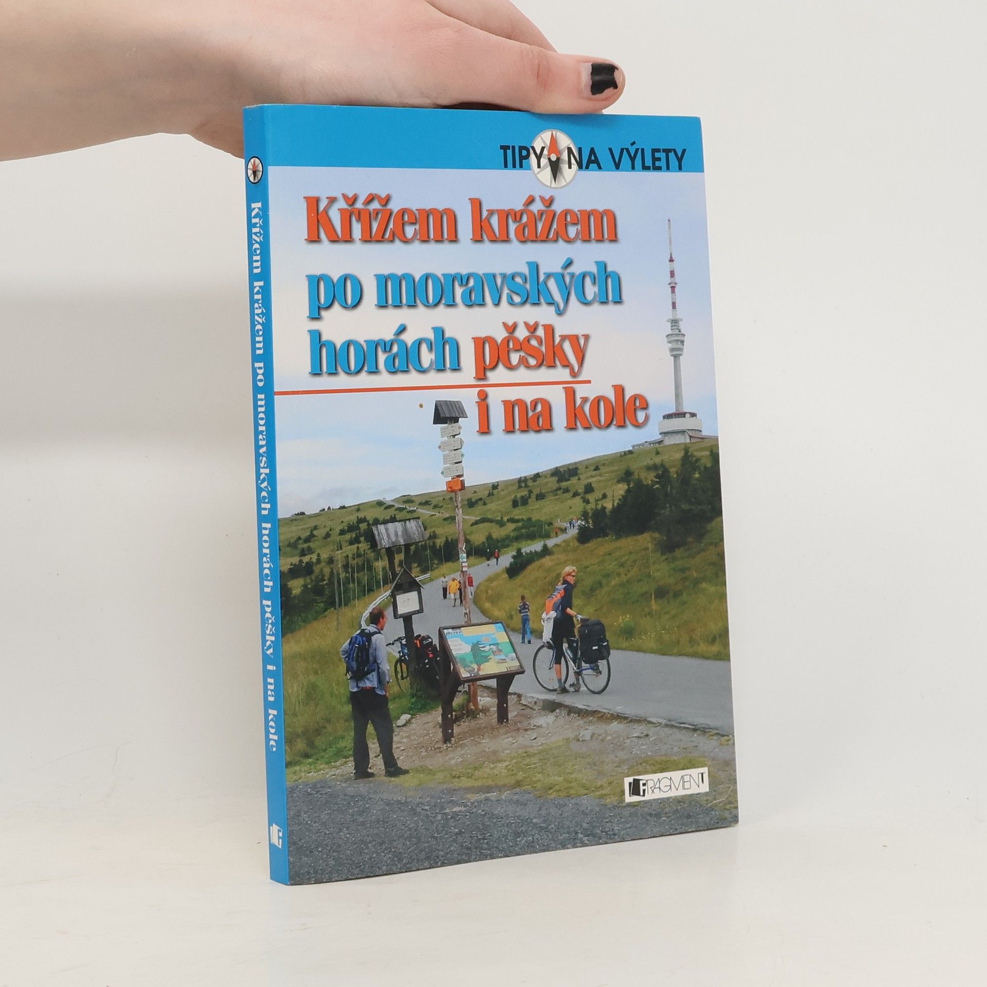 Autorenkollektiv Křížem krážem po moravských horách: Pěšky i na kole