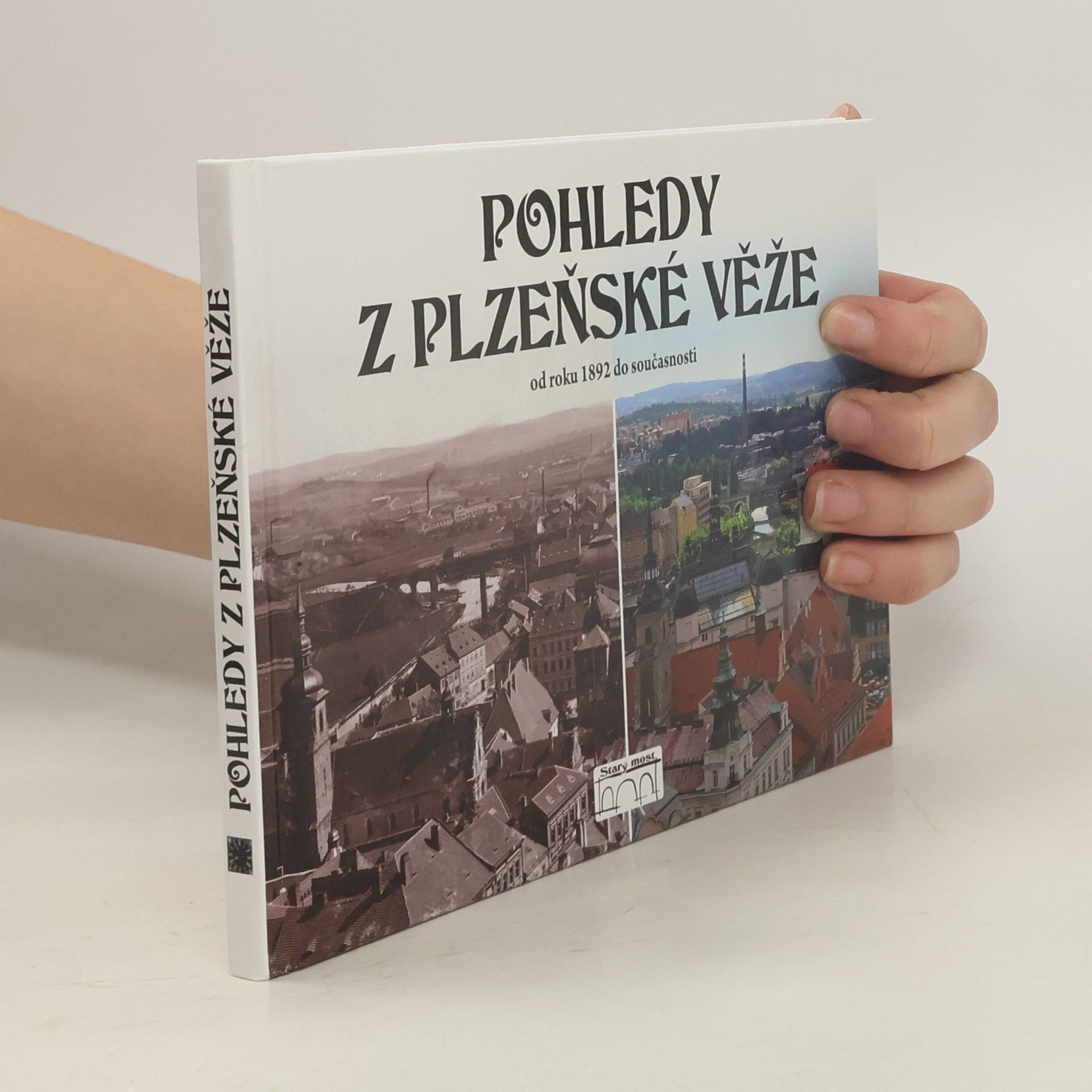 Collectif d'auteurs Pohledy z plzeňské věže. Od roku 1892 do současnosti